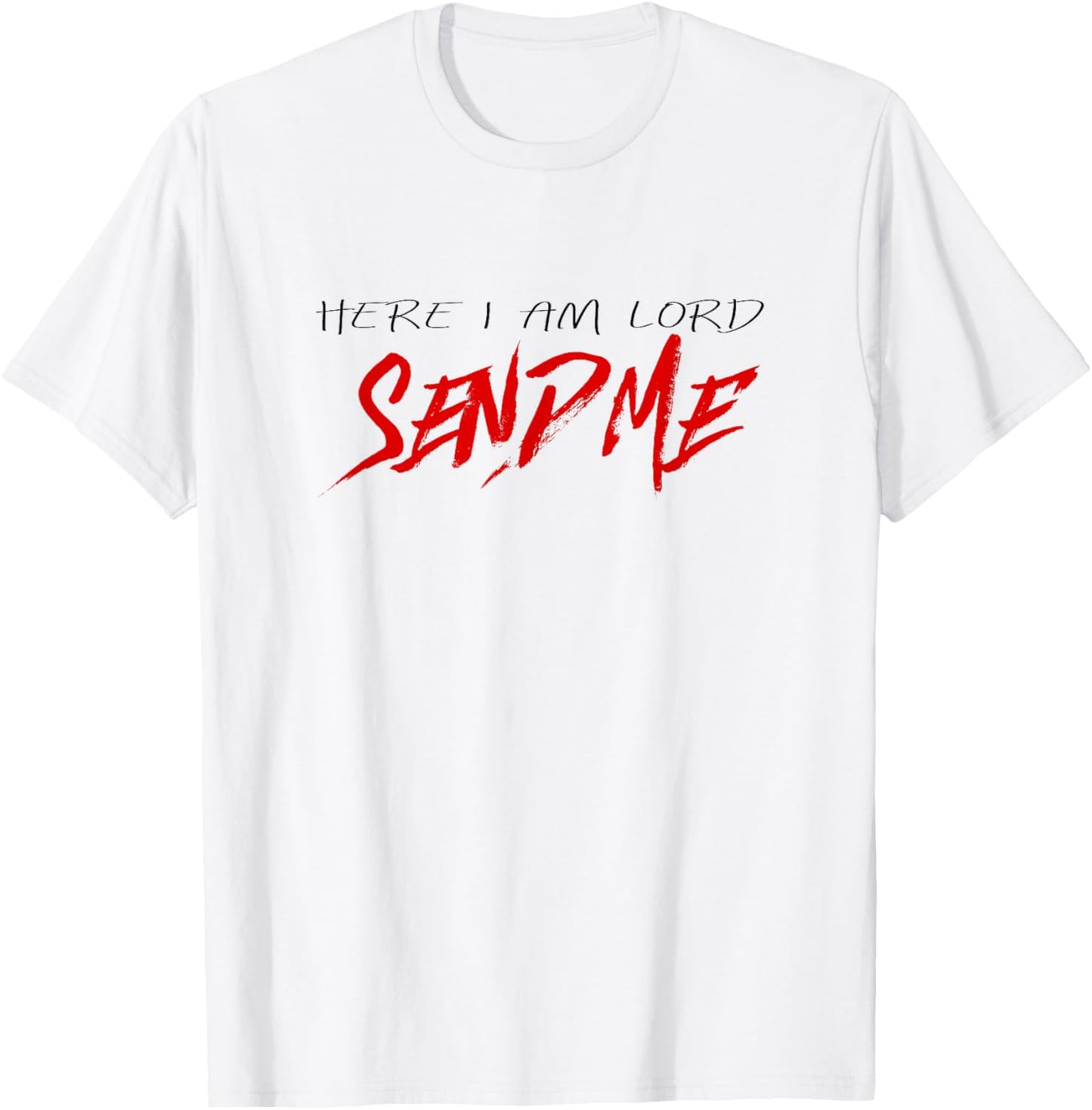 Christian T Shirt, Here I Am Lord Send Me Missions Shirt T-Shirt - T-Shirt | White