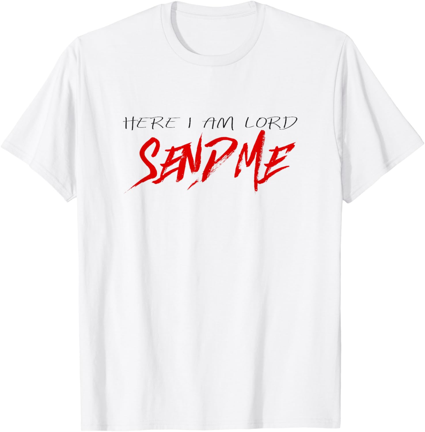 Christian T Shirt, Here I Am Lord Send Me Missions Shirt T-Shirt - T-Shirt | White