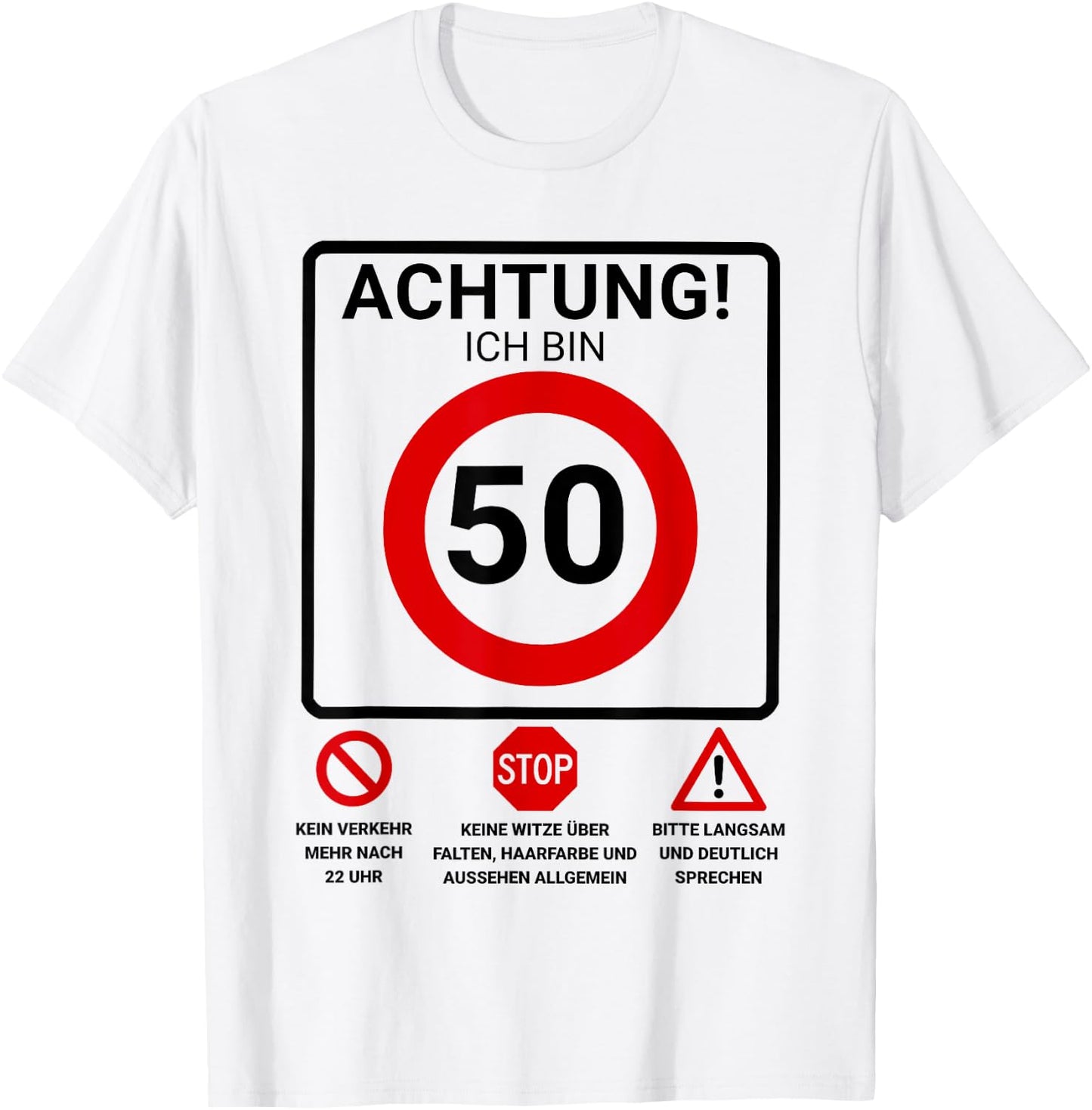 Achtung ich bin 50 Geburtstag Mann Verkehrsschild T-Shirt - T-Shirt | White