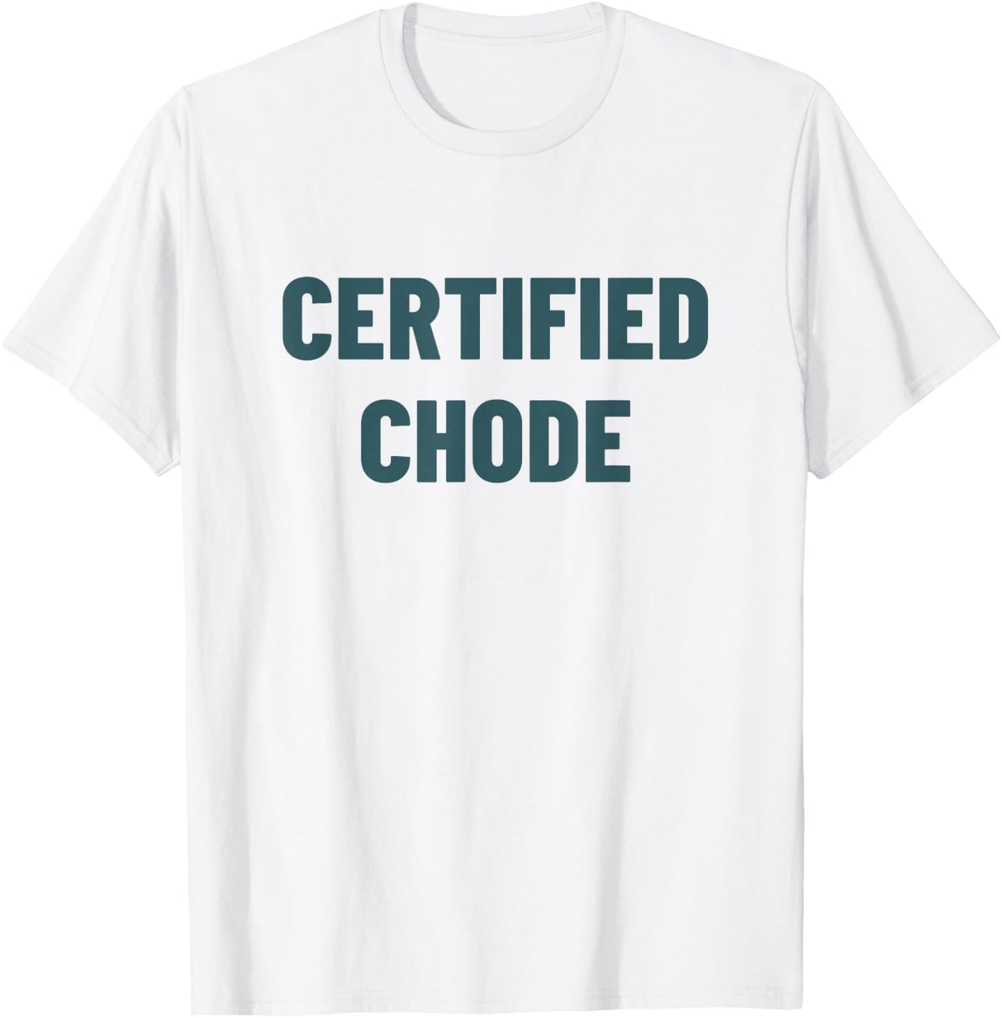 Certified Chode T-Shirt - T-Shirt | White