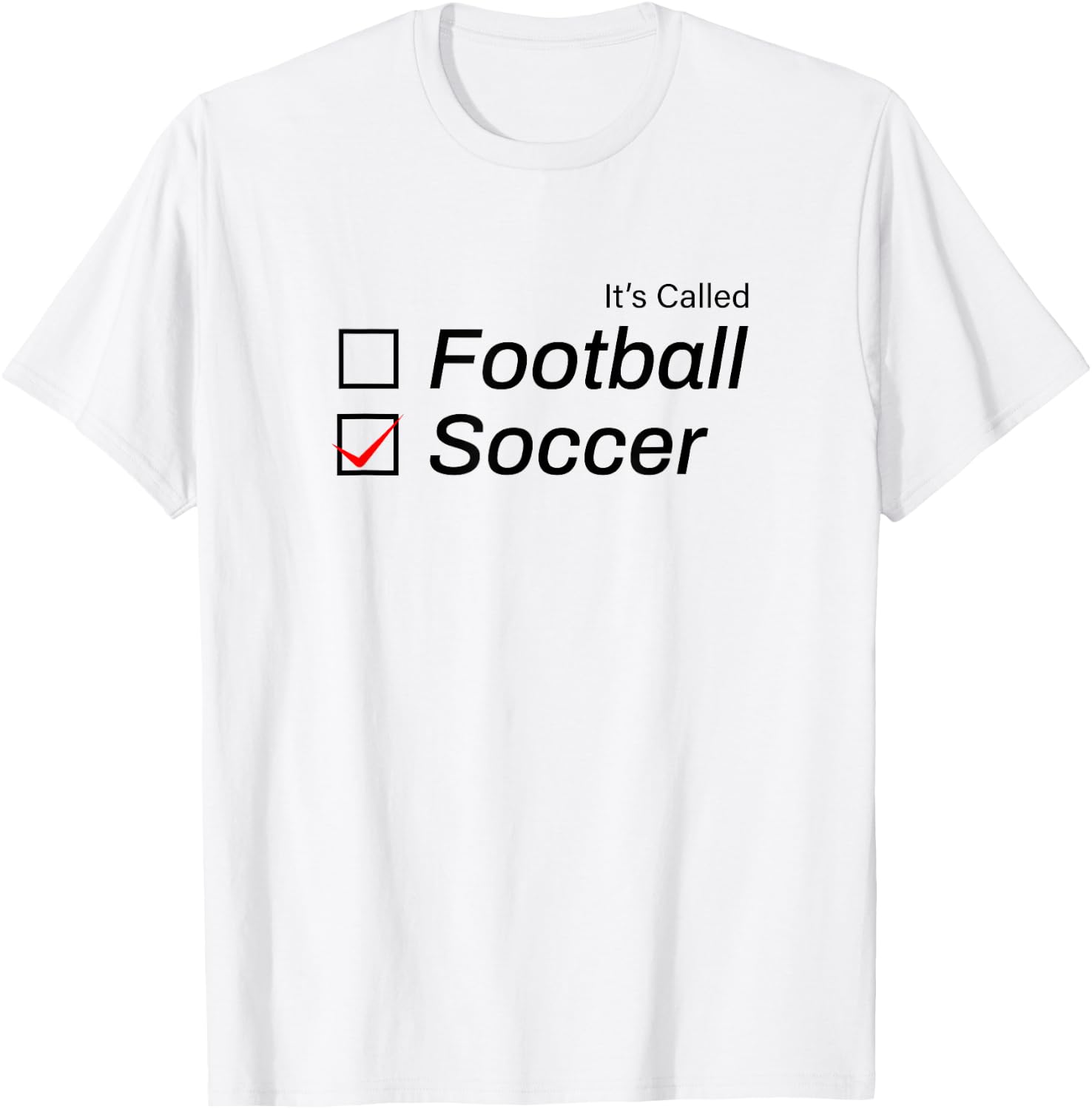 It's Called Soccer Funny Football T-Shirt - T-Shirt | White