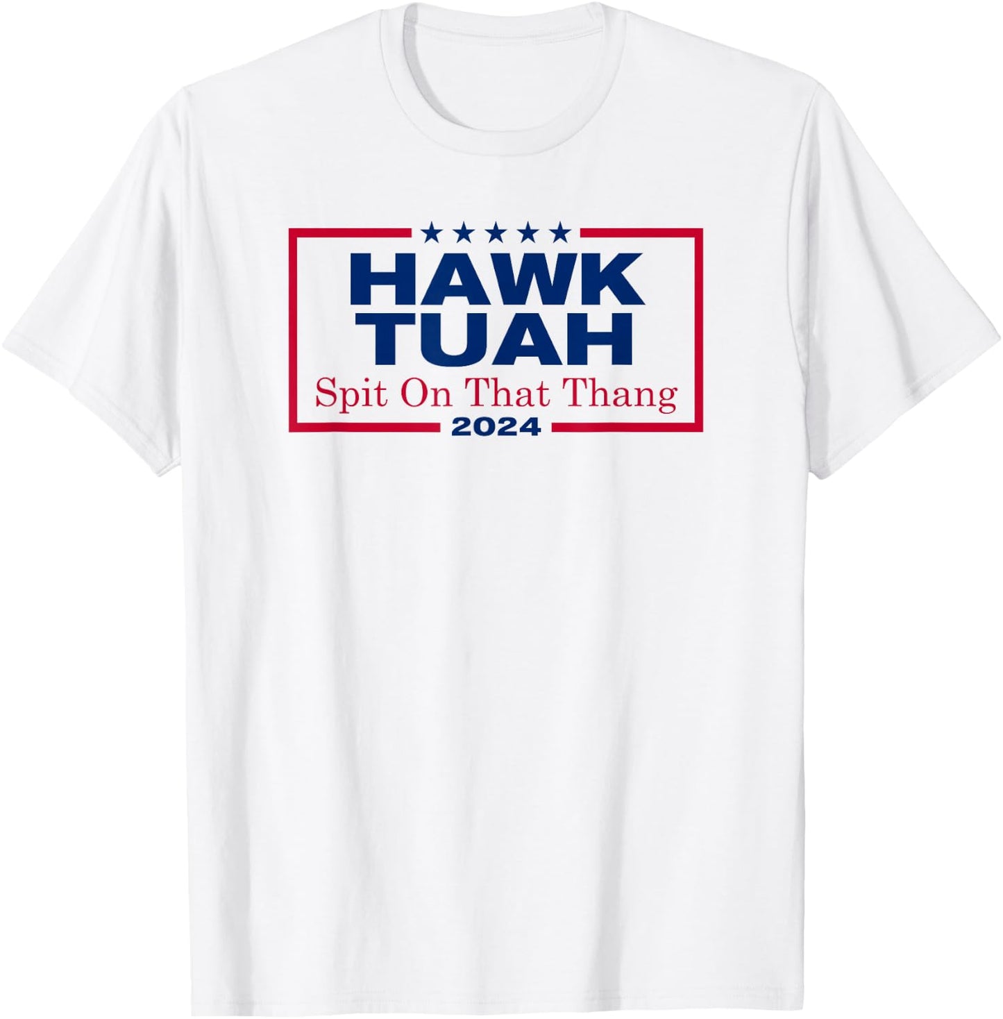 Hawk Tush Spit on that Thang Viral Election Parody T-Shirt - T-Shirt | White