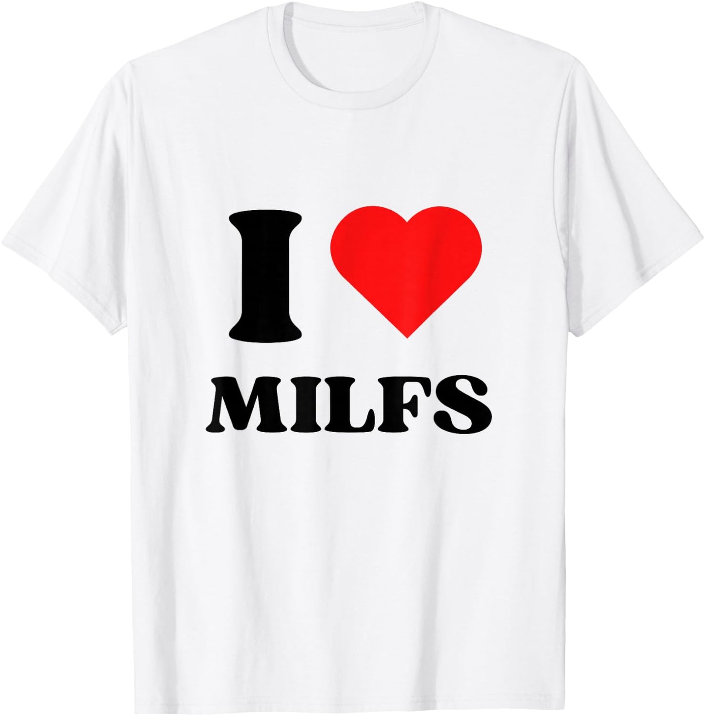 I Love Milfs I Heart Milfs Y2k Aesthetic Red Heart , white, S T-Shirt - T-Shirt | White