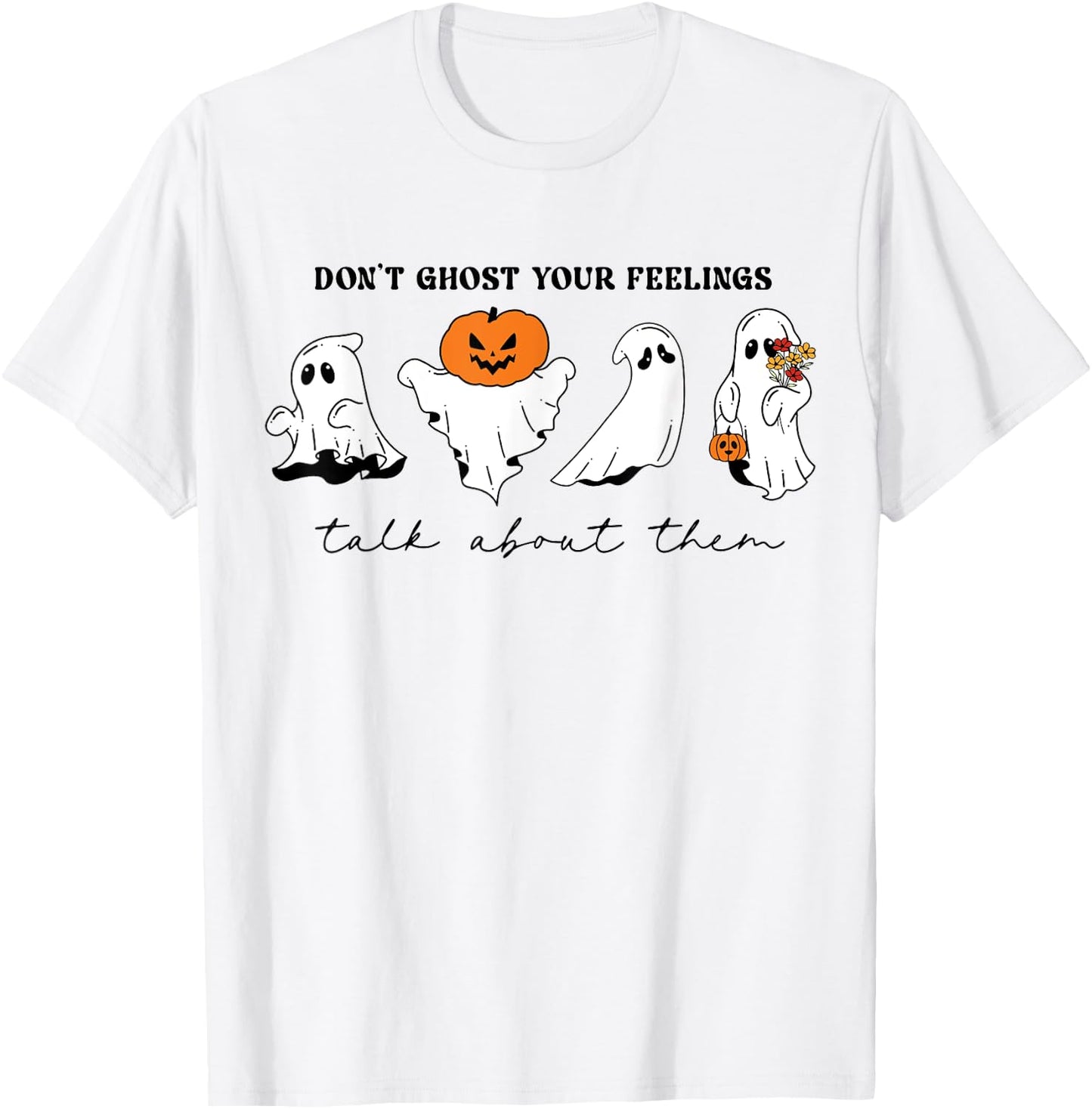 Don't Ghost Your Feelings Inspirational Therapy Psychologist T-Shirt - T-Shirt | White
