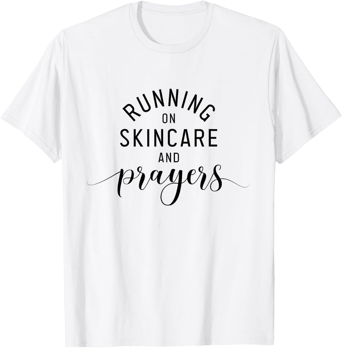 Running On Skincare And Prayers Esthetician Skincare T-Shirt - T-Shirt | White