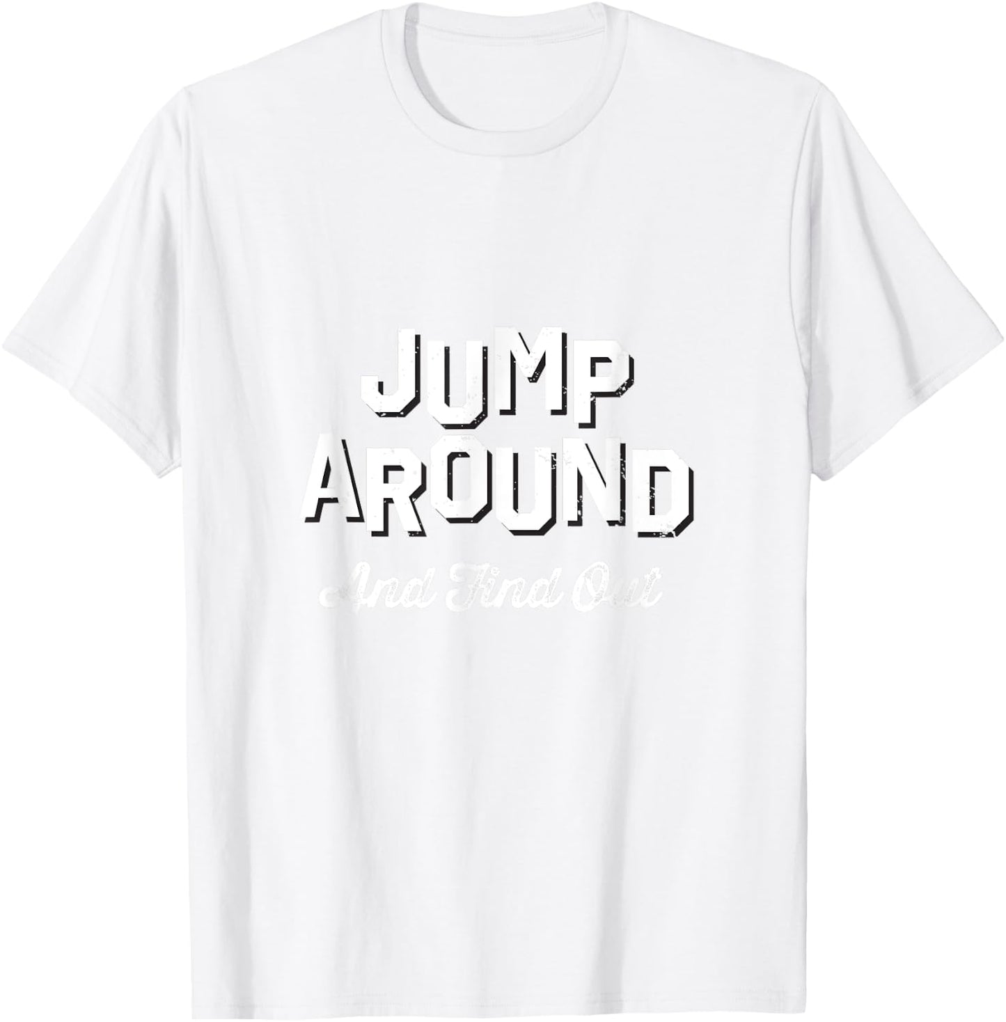 Jump Around And Find Out - Wisconsin Fan Merch T-Shirt - T-Shirt | White