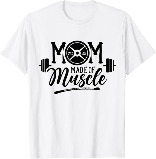 Mom Made Of Muscle Weightlifting Gym Training Workout T-Shirt - T-Shirt | White