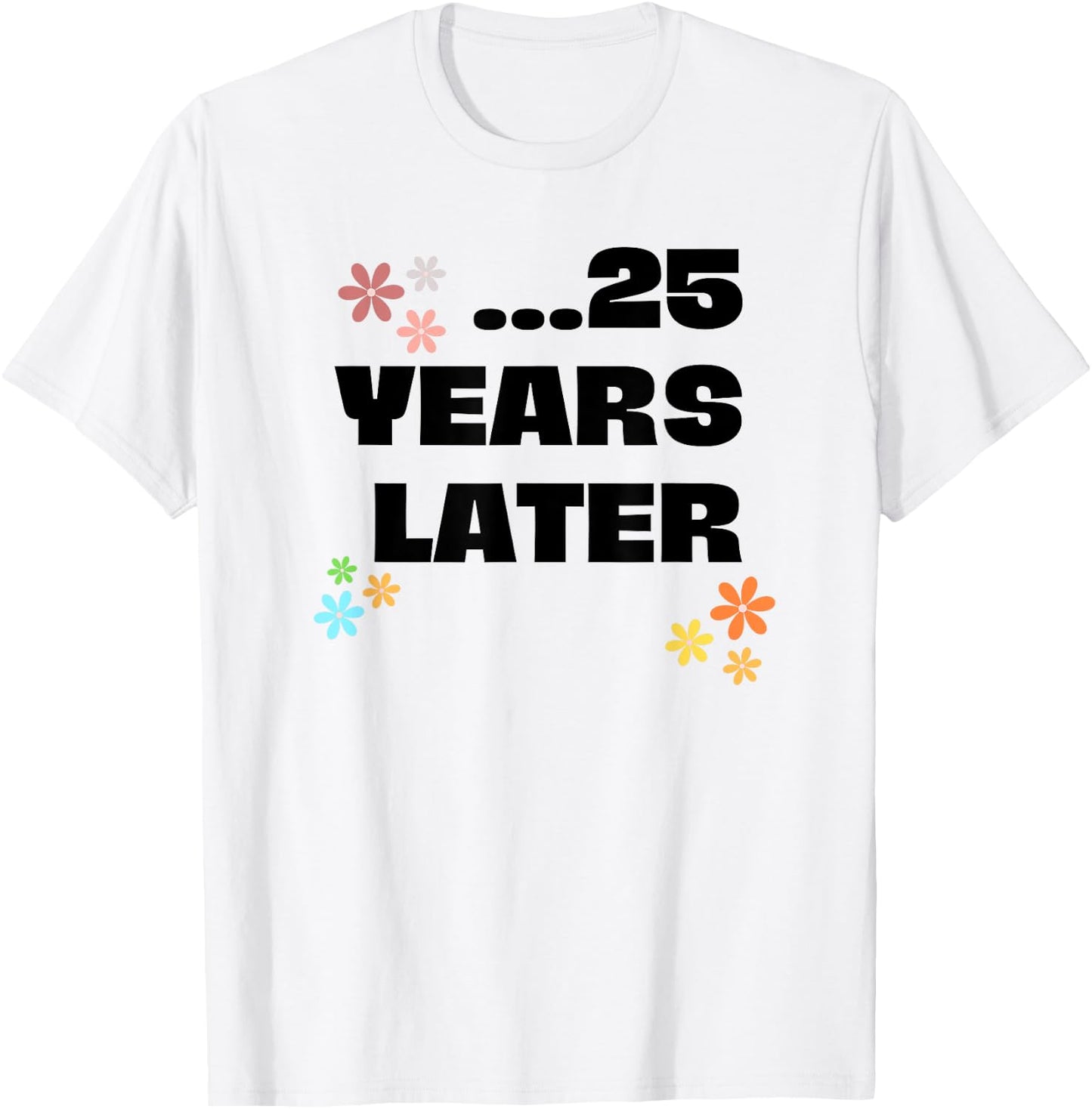 25 Years Later Lustiges Geburtstags Outfit Junge Mädchen T-Shirt - T-Shirt | White