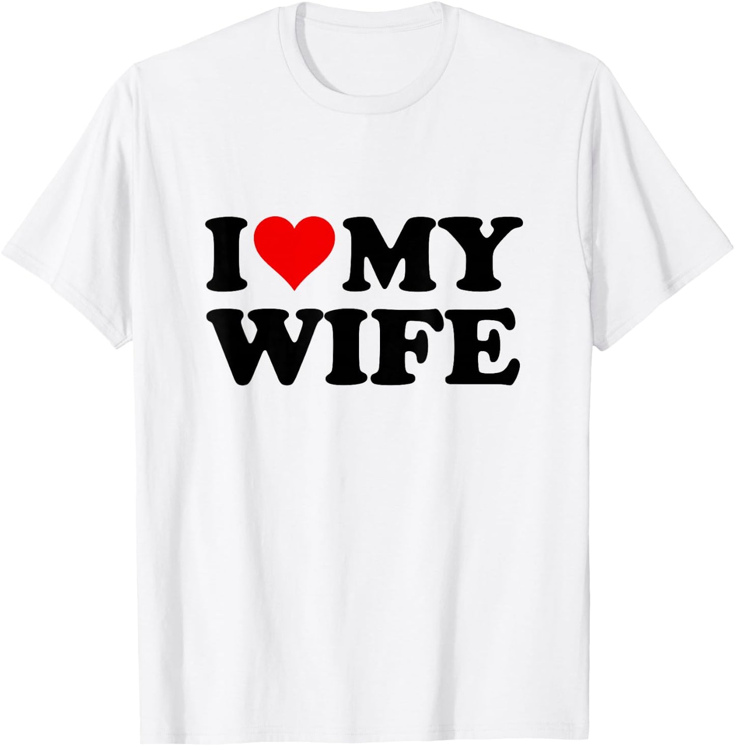 I Love My Wife , White T-Shirt - T-Shirt | White