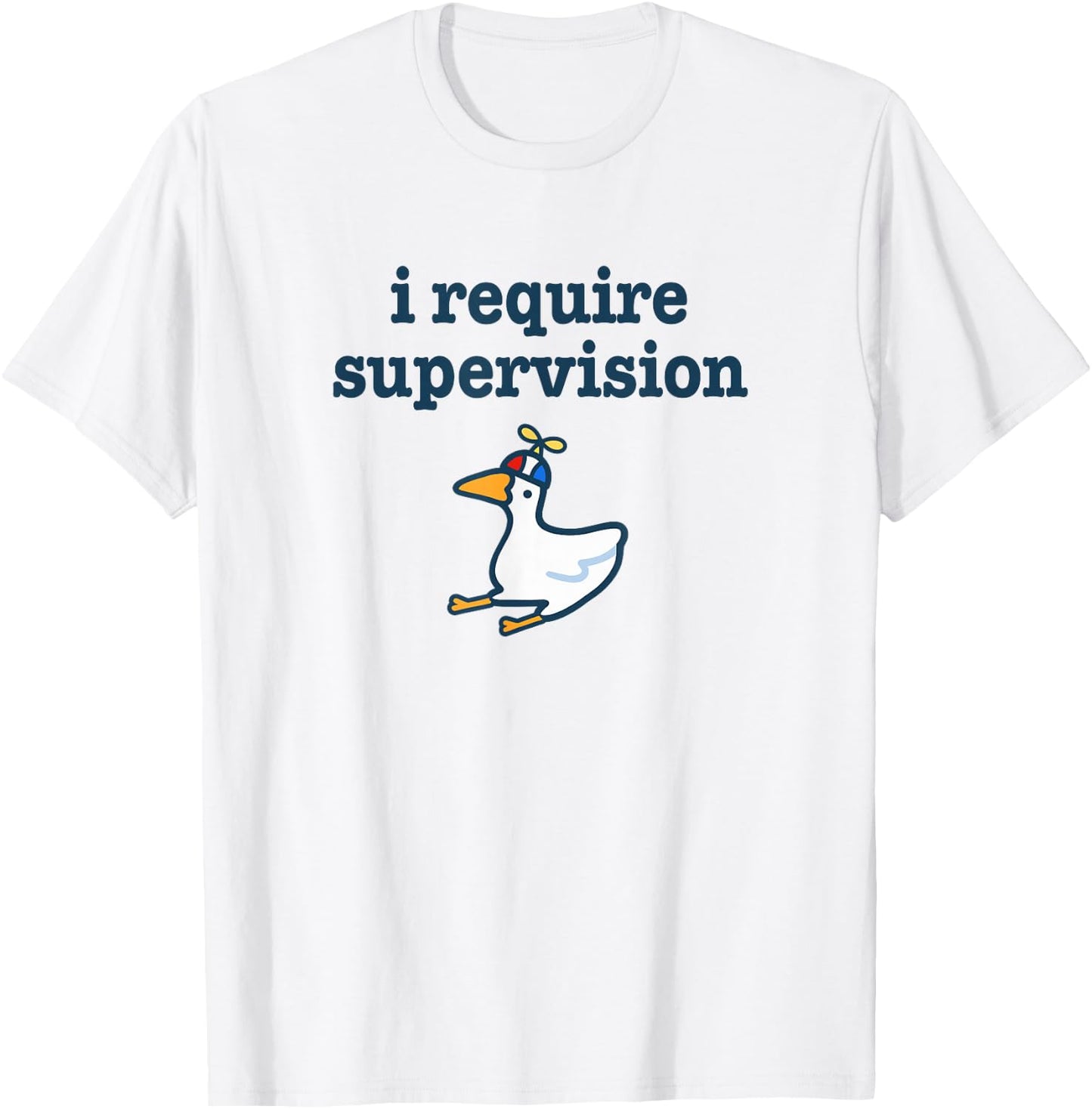 I Require Supervision Silly Goose Funny Troublemaker Meme T-Shirt - T-Shirt | White