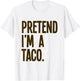 Pretend I'm A Taco Funny Halloween Party Costume T-Shirt - T-Shirt | White