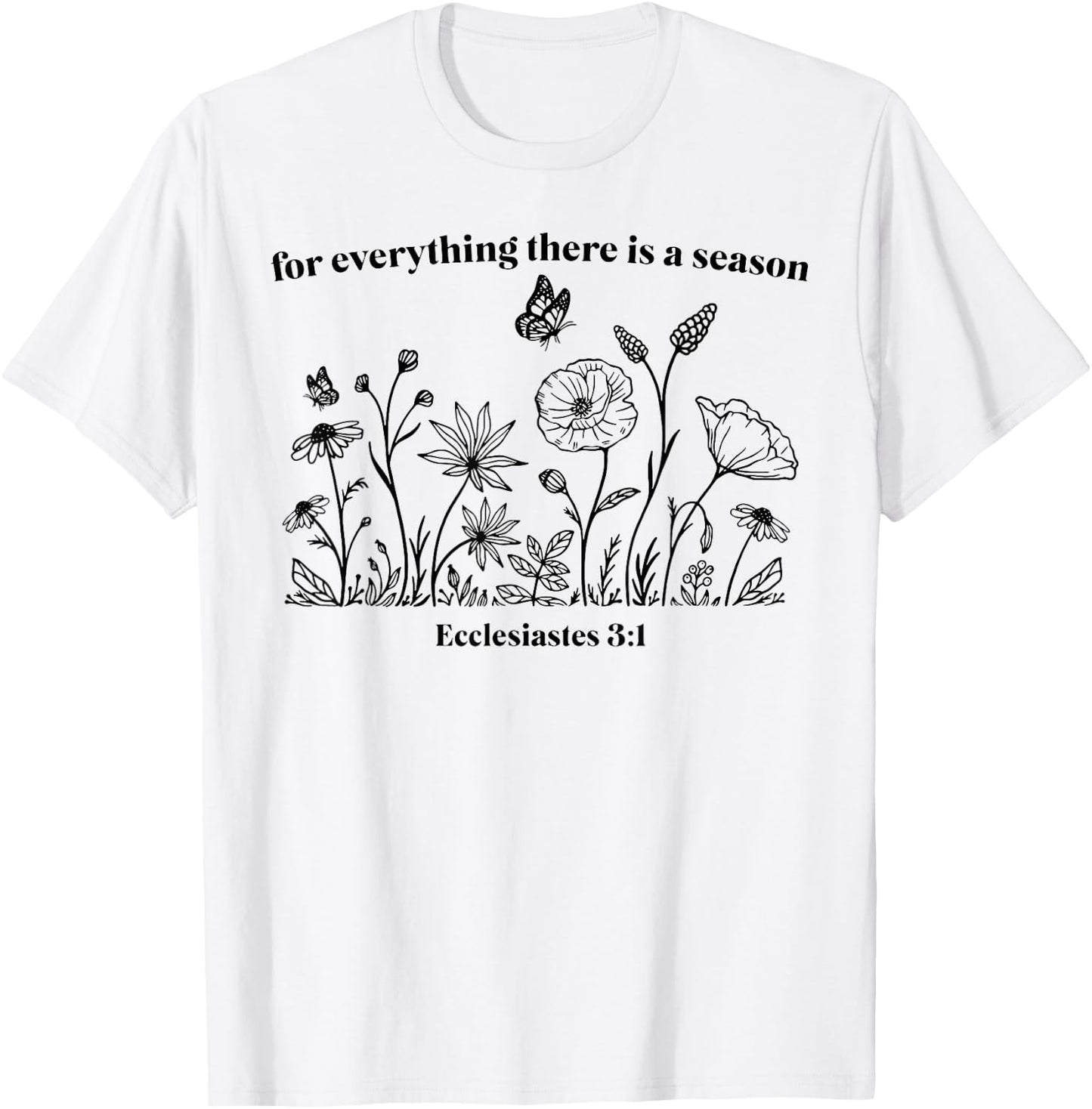For Everything There Is A Season T-Shirt - T-Shirt | White