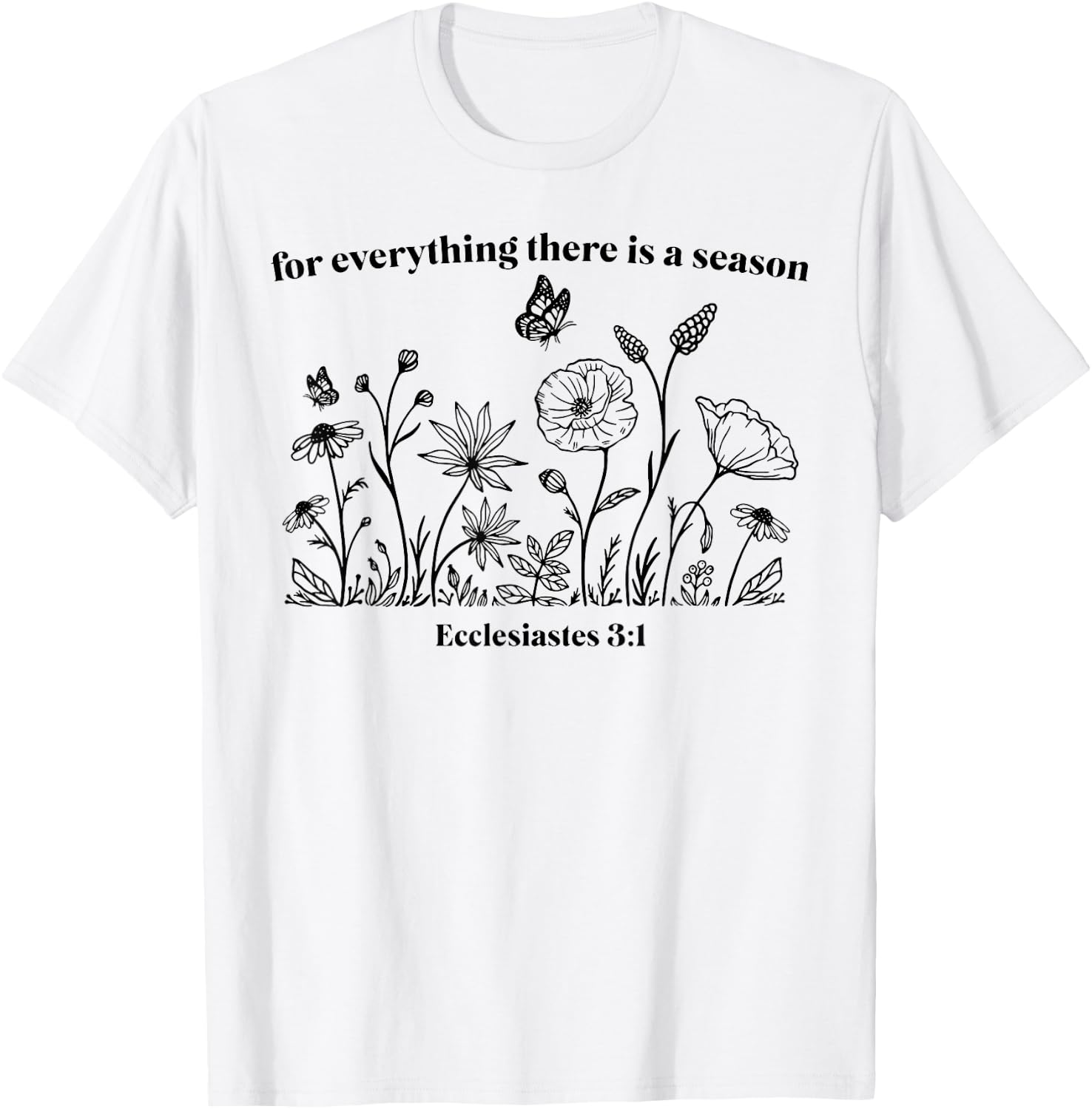 For Everything There Is A Season T-Shirt - T-Shirt | White