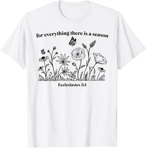 For Everything There Is A Season T-Shirt - T-Shirt | White