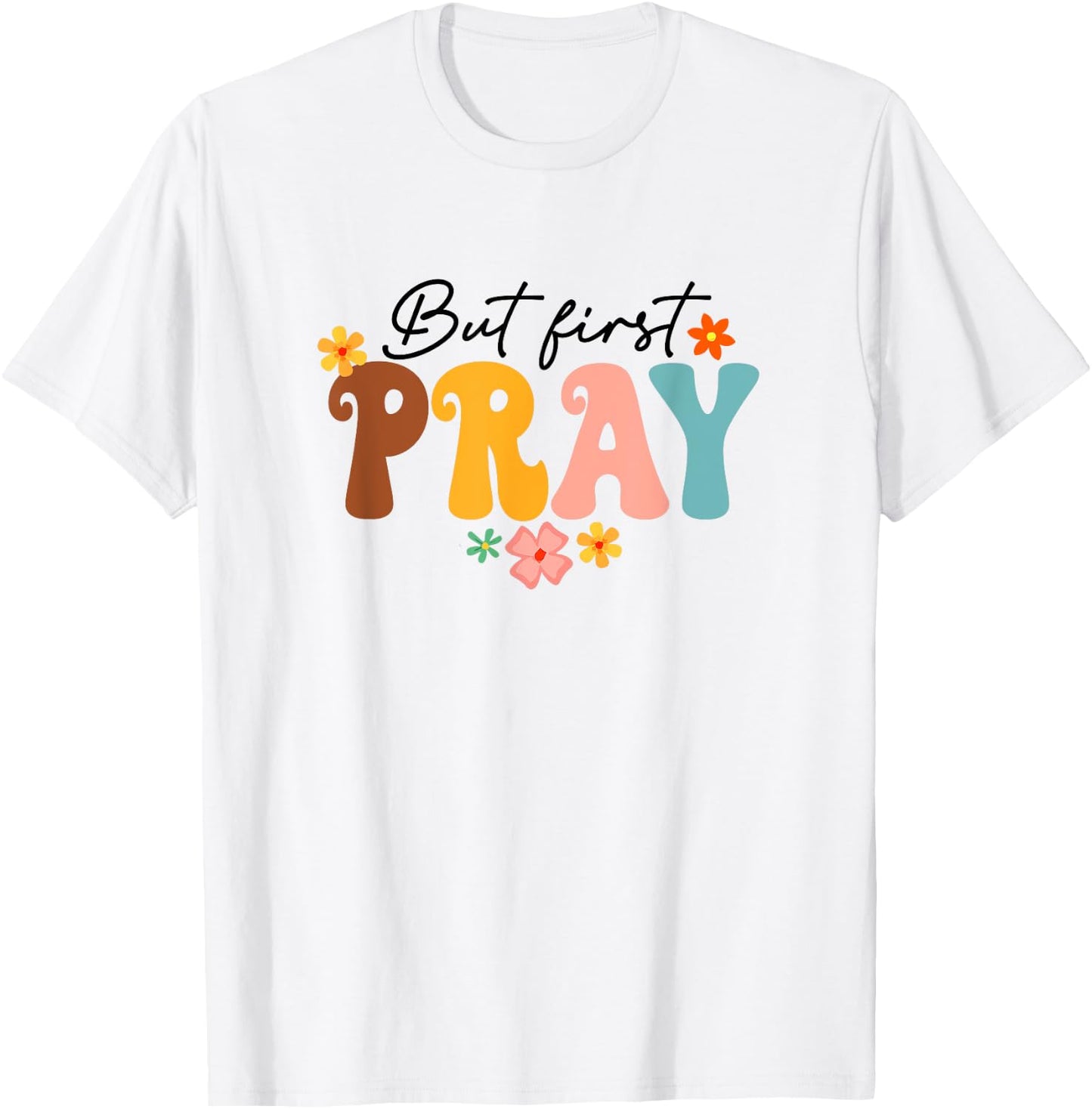 But First Pray Groovy Christian Faith Jesus God Religious T-Shirt - T-Shirt | White