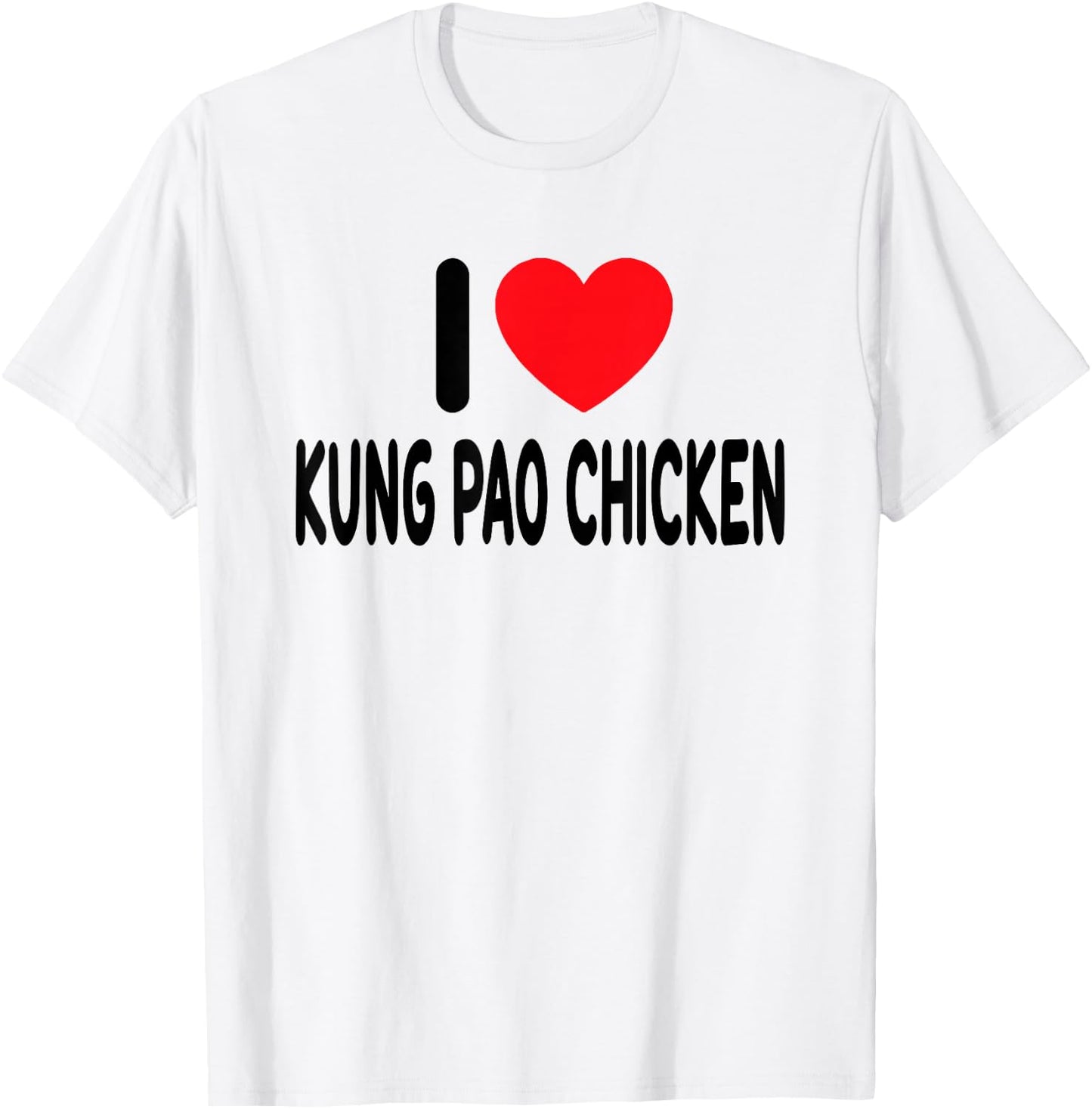 I Love Kung Pao Chicken T-Shirt - T-Shirt | White