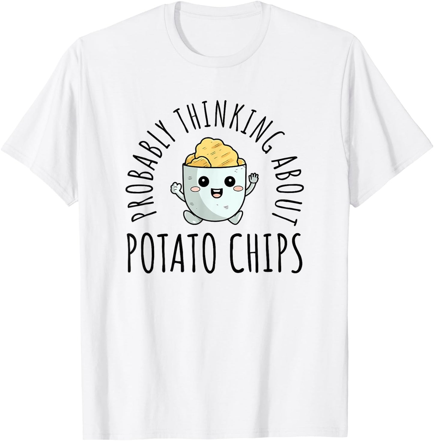 Probably Thinking About Potato Chips T-Shirt - T-Shirt | White