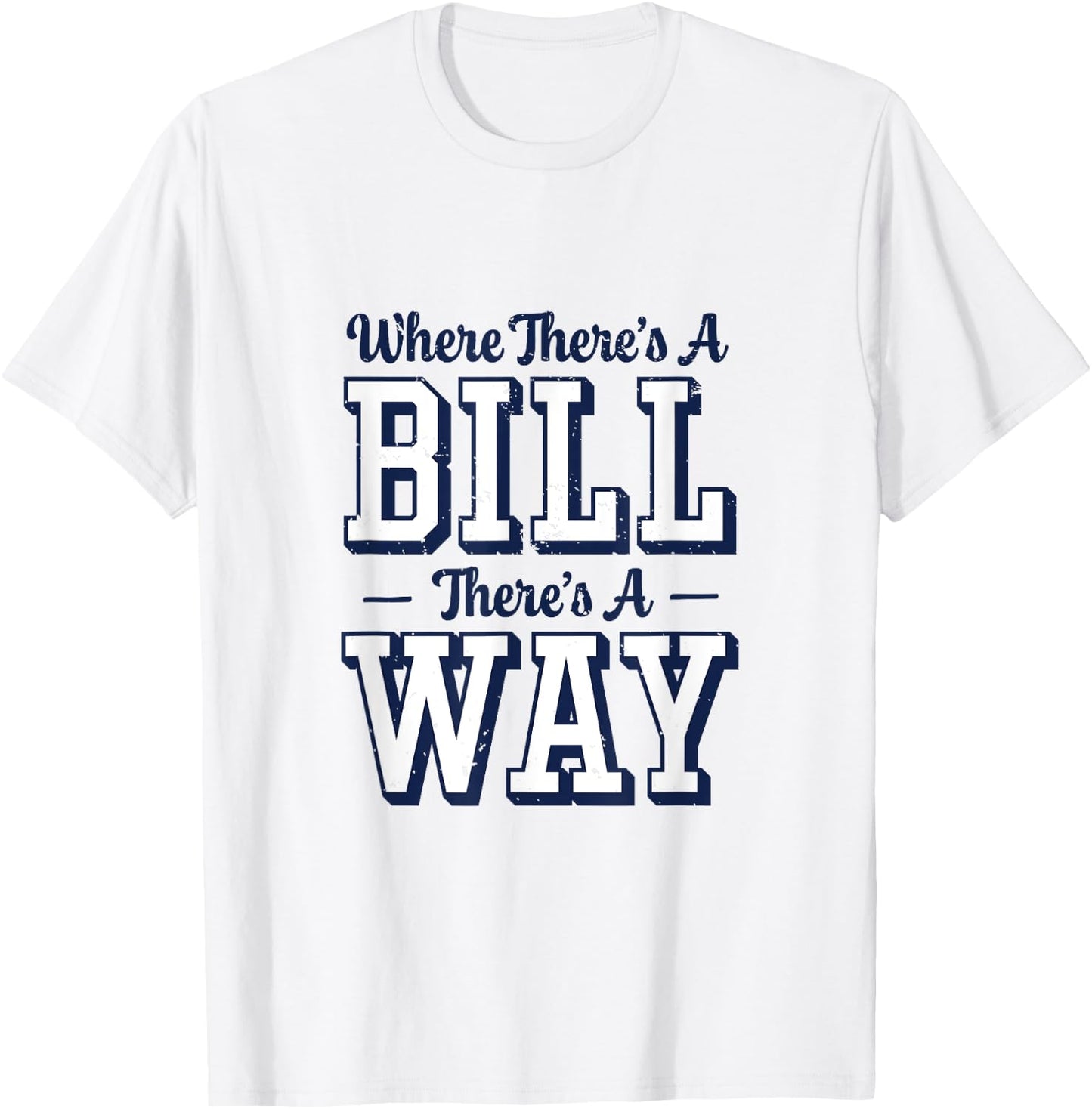 Where There's A Bill There's A Way - Chapel Bill Design T-Shirt - T-Shirt | White
