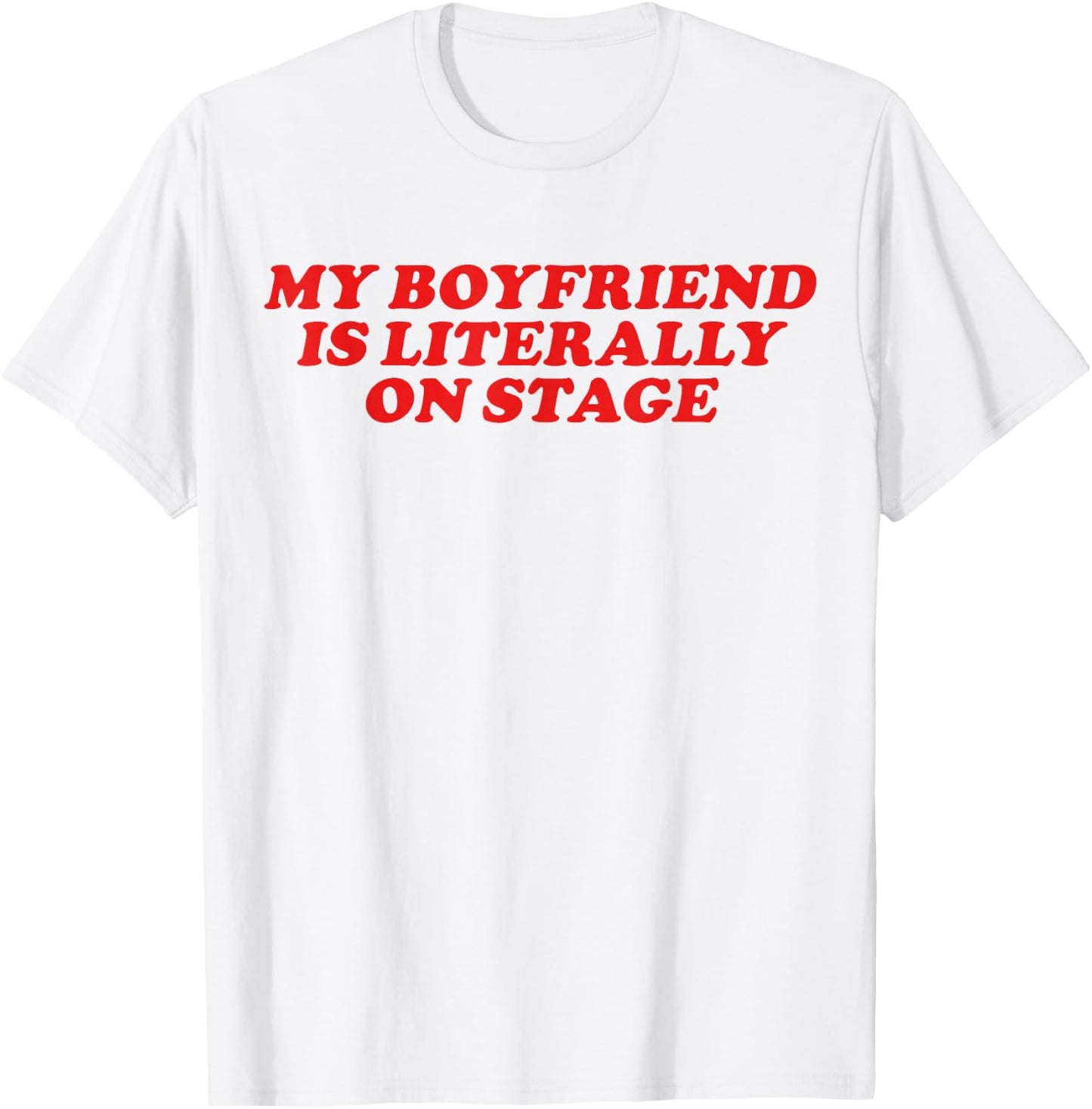 Y2k Aesthetic Funny Joke Meme Boyfriend My Stage BF Concert T-Shirt - T-Shirt | White