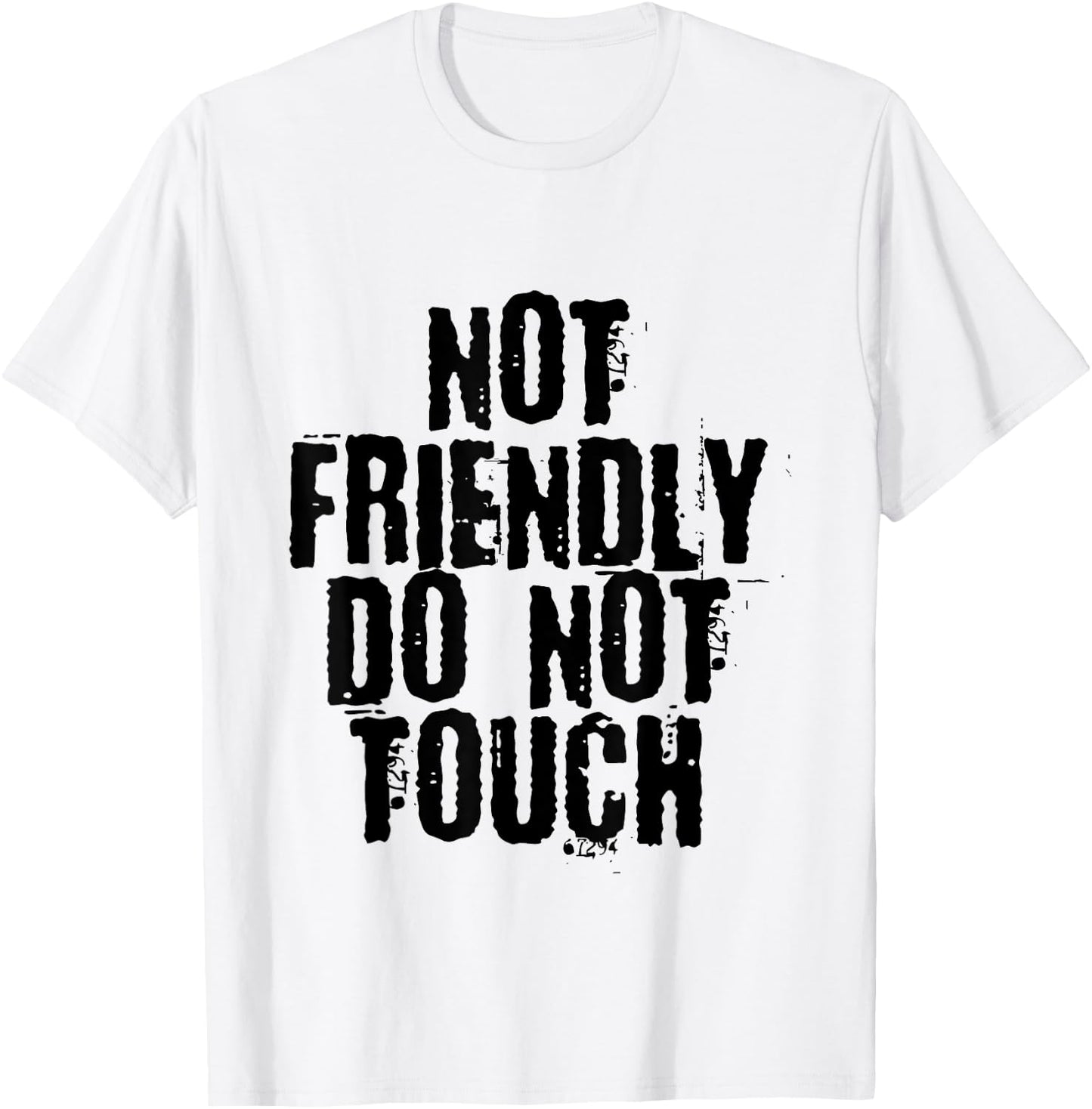 Not Friendly, Do Not Touch . T-Shirt - T-Shirt | White