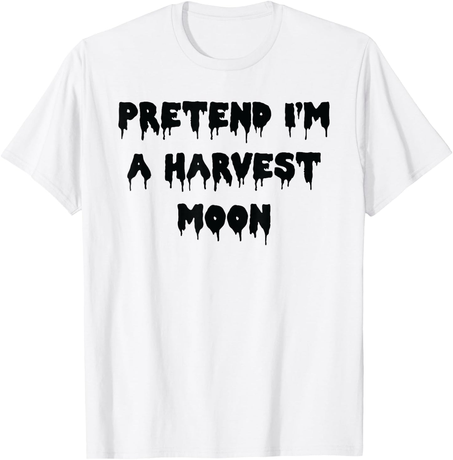 Happy Halloween Pretend I’m a Harvest Moon Spooky Costume T-Shirt - T-Shirt | White