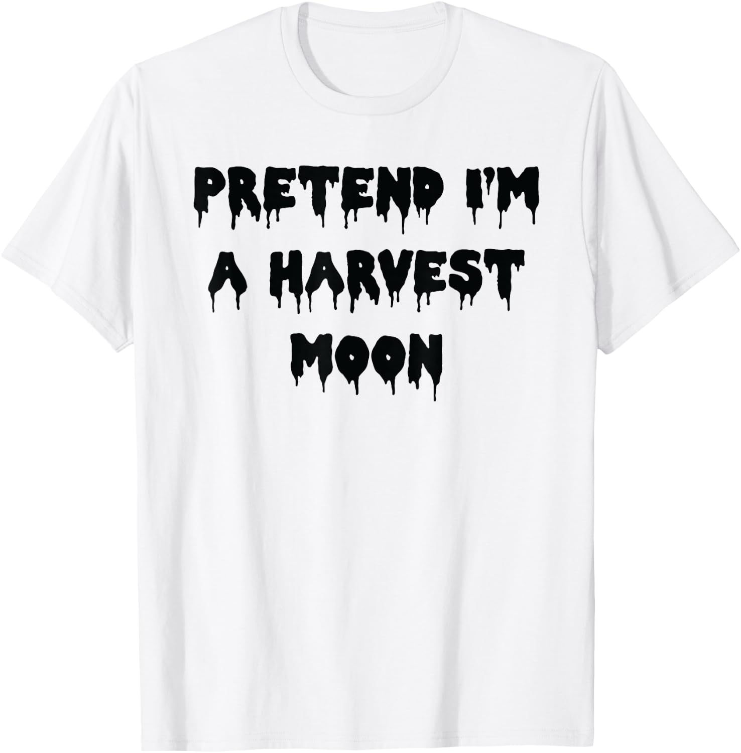 Happy Halloween Pretend I’m a Harvest Moon Spooky Costume T-Shirt - T-Shirt | White