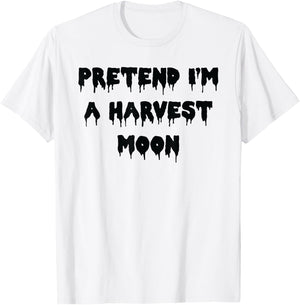 Happy Halloween Pretend I’m a Harvest Moon Spooky Costume T-Shirt - T-Shirt | White