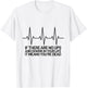 If There Are No Ups and Downs in Life it Means You're Dead T-Shirt - T-Shirt | White