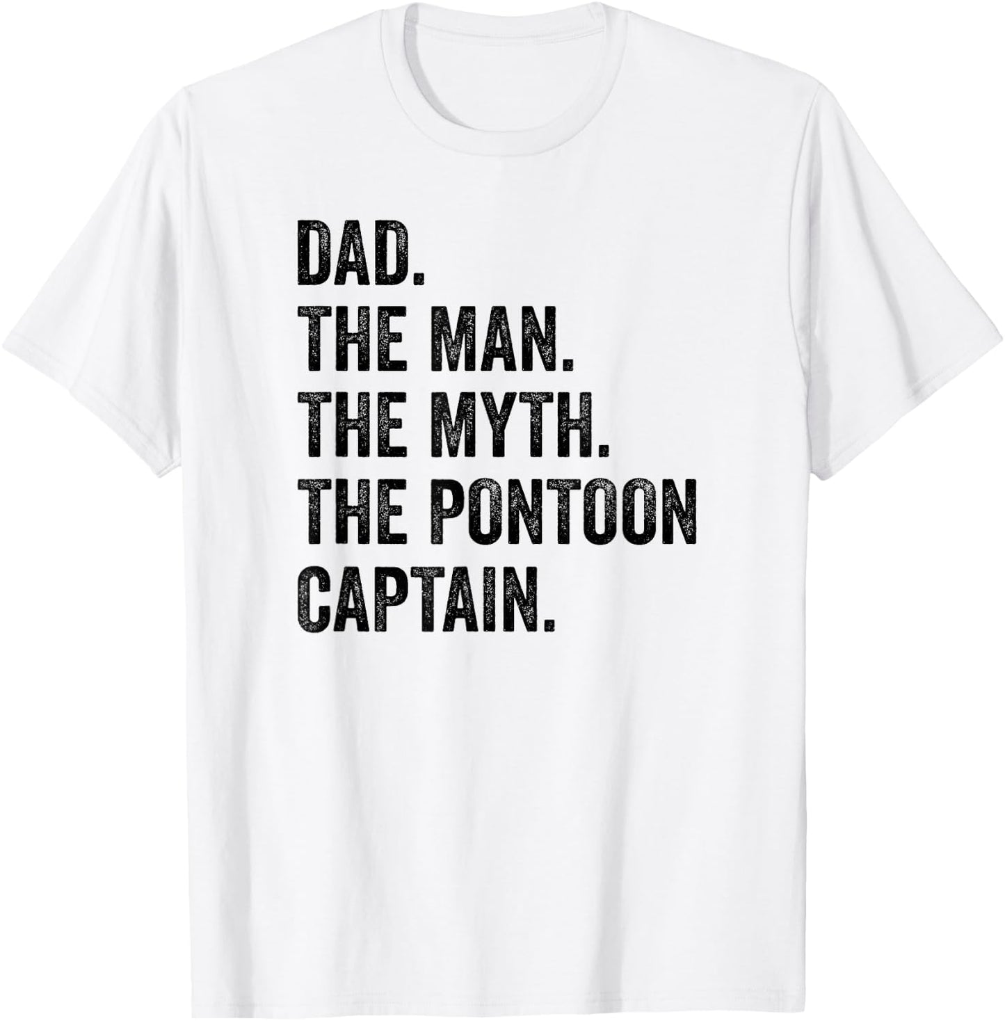 Dad Man Myth Pontoon Captain I Funny Daddy Pontoon T-Shirt - T-Shirt | White