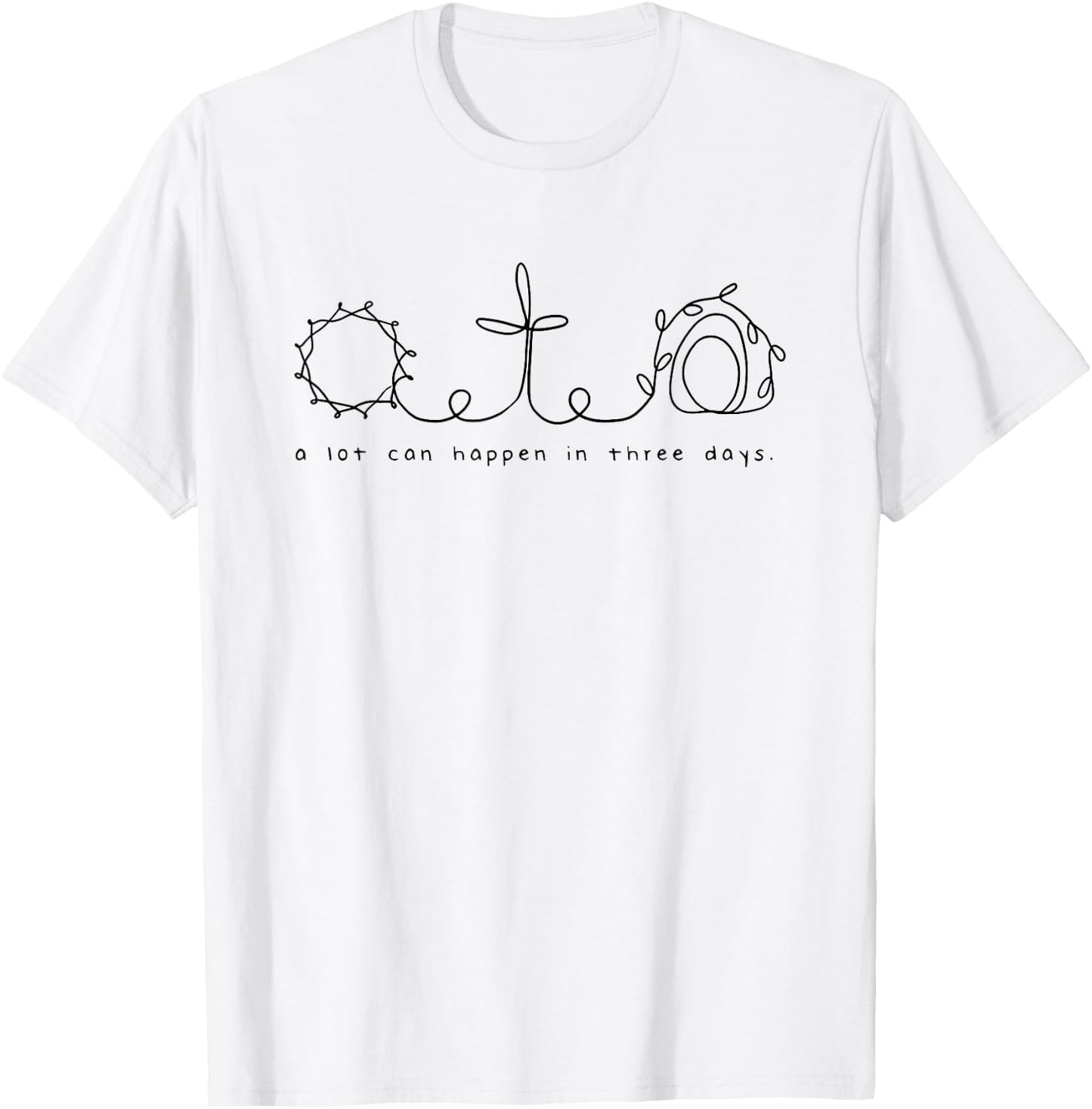 A lot can happen in three days , White T-Shirt - T-Shirt | White