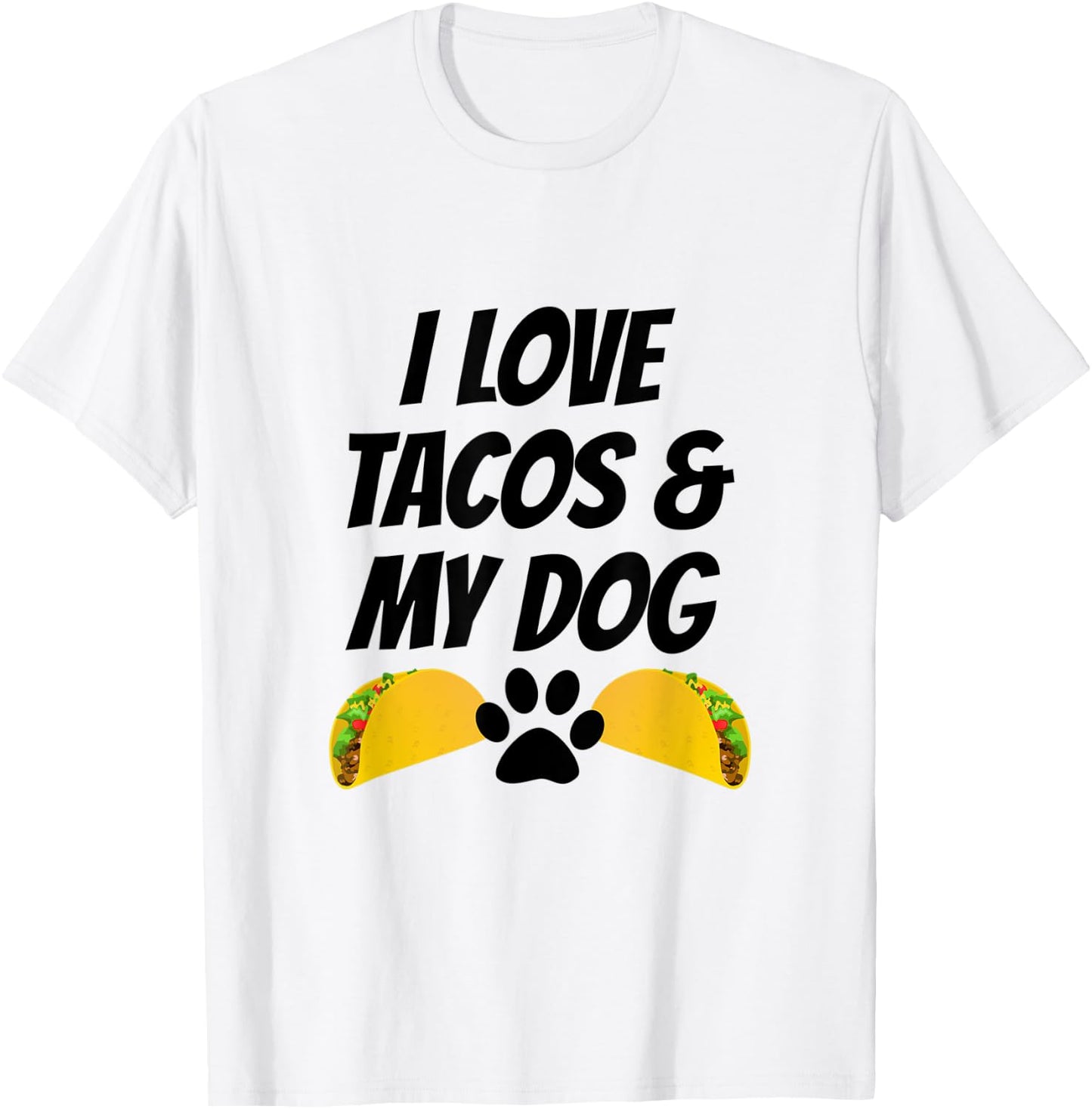 I Love Tacos And My Dog T-Shirt - T-Shirt | White