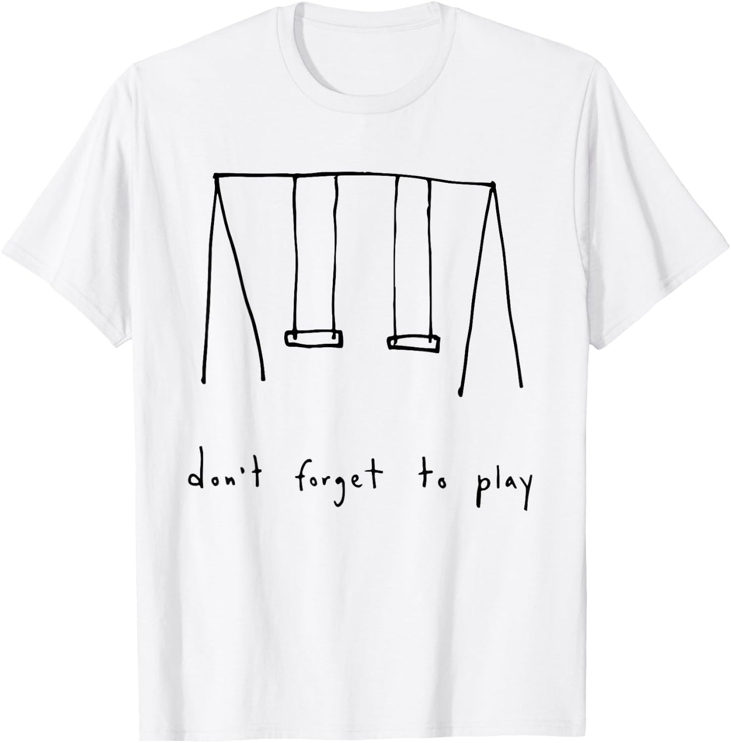 don't forget to play Funny design T-Shirt - T-Shirt | White