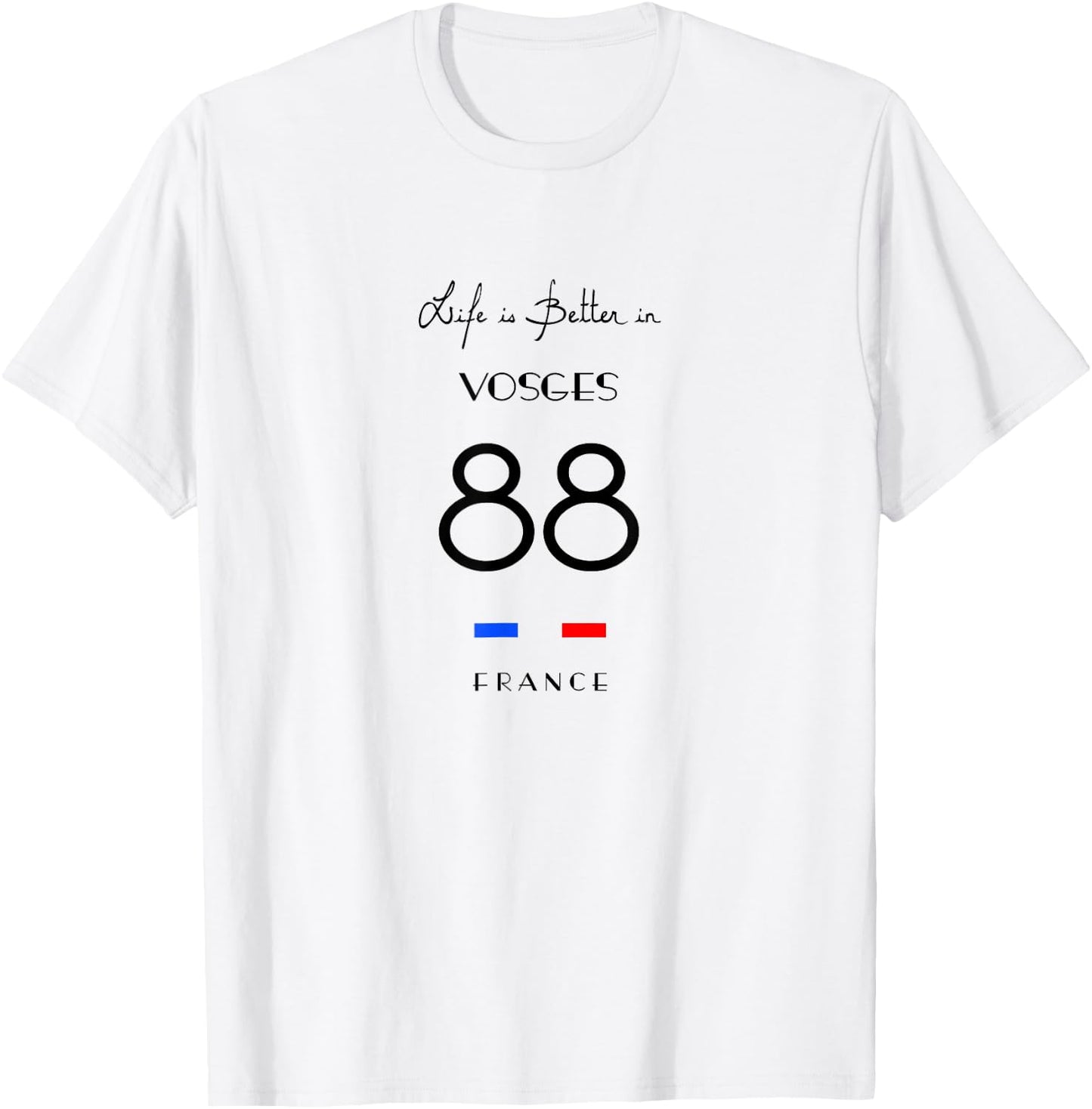 Life Is Better in VOSGES Number 88 Lorraine Épinal France T-Shirt - T-Shirt | White
