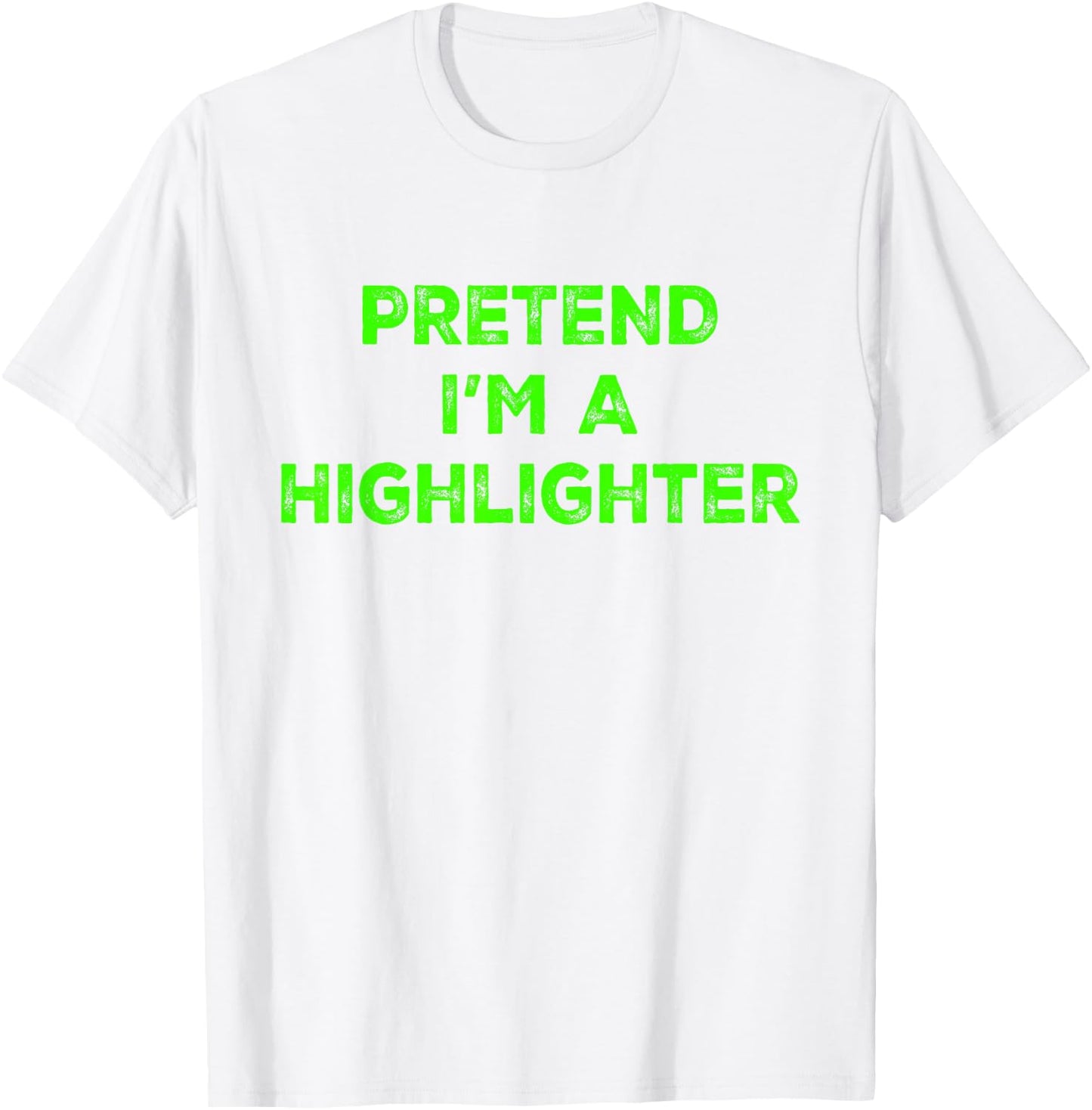 Pretend I'm A Highlighter Green Teacher Halloween Costume T-Shirt - T-Shirt | White