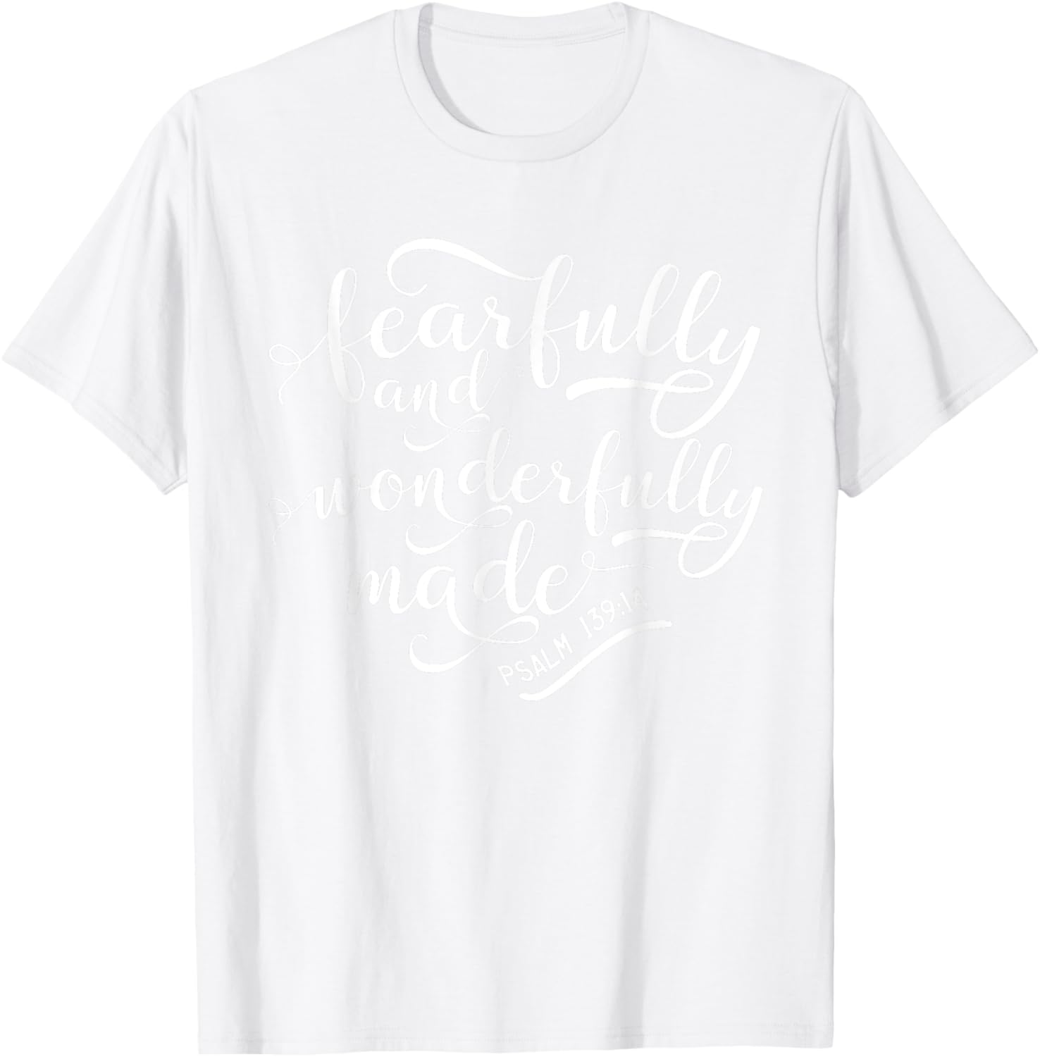 Fearfully and wonderfully made shirt Psalm 139:14 T-Shirt - T-Shirt | White