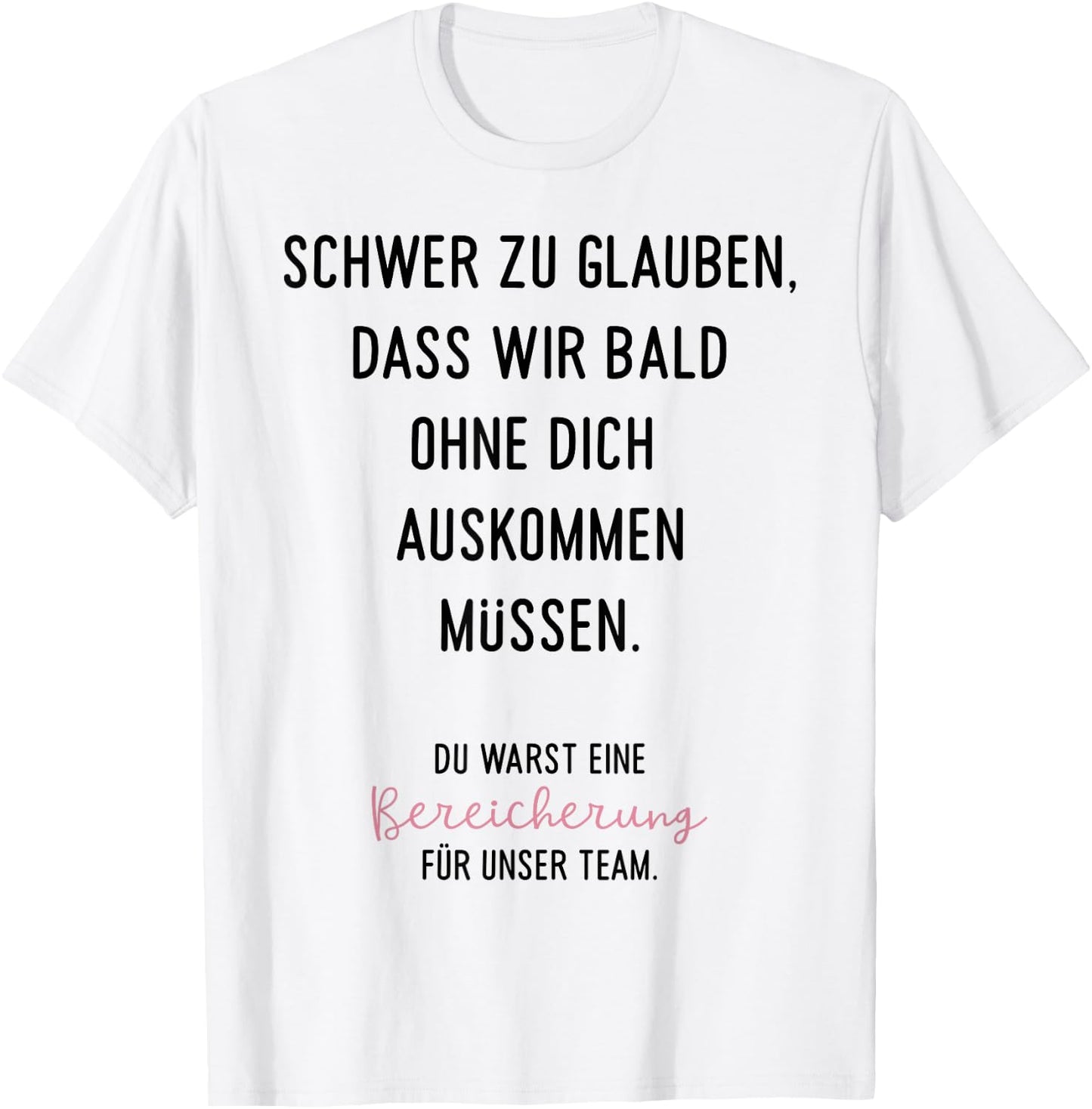 Schwer Zu Glauben Spruch Geschenk zum Abschied Jobwechsel Ne T-Shirt - T-Shirt | White