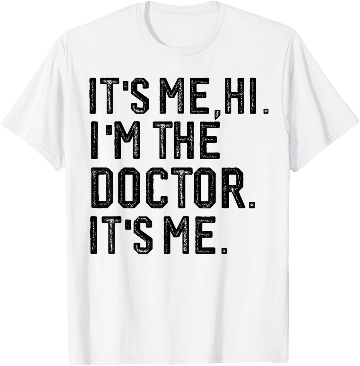 It's Me Hi I'm the Doctor It's Me Doctors Day 2024 Outfit T-Shirt - T-Shirt | White