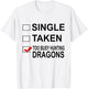 Relationship Status too busy hunting dragons GAMER T-Shirt - T-Shirt | White