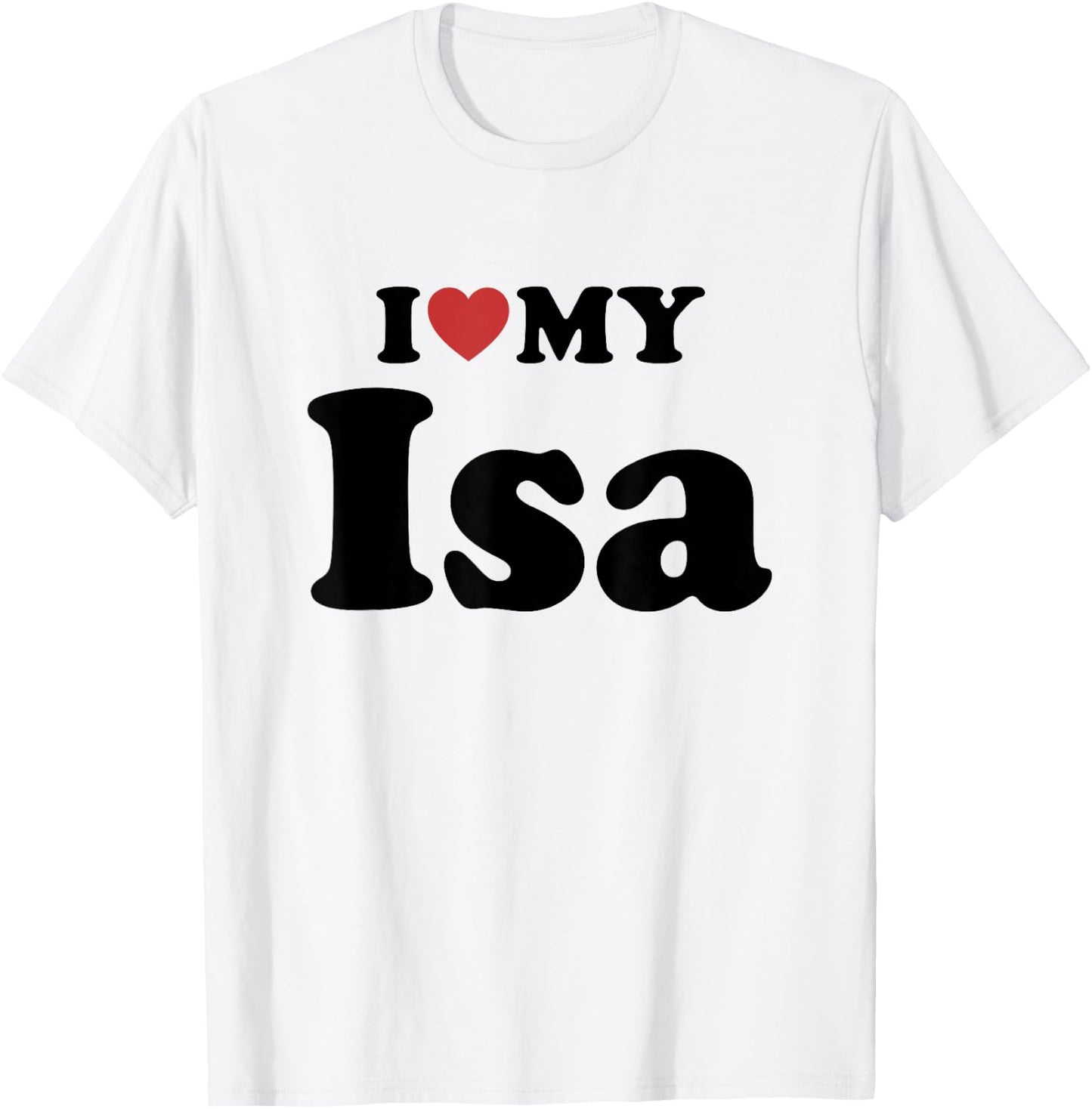I Love My Isa Prénom Assorti Couple T-Shirt - T-Shirt | White
