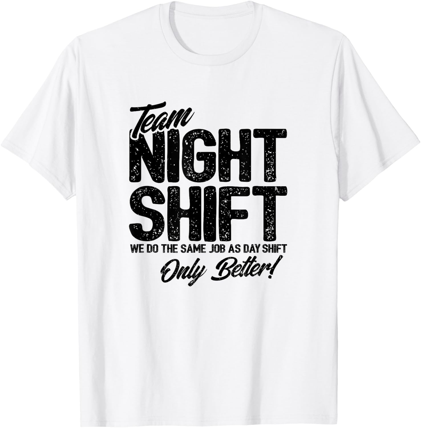 Night Shift Meme - Team Night Shift - Funny Night Shift T-Shirt - T-Shirt | White