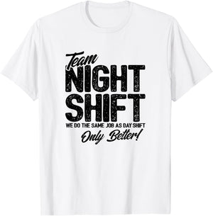 Night Shift Meme - Team Night Shift - Funny Night Shift T-Shirt - T-Shirt | White