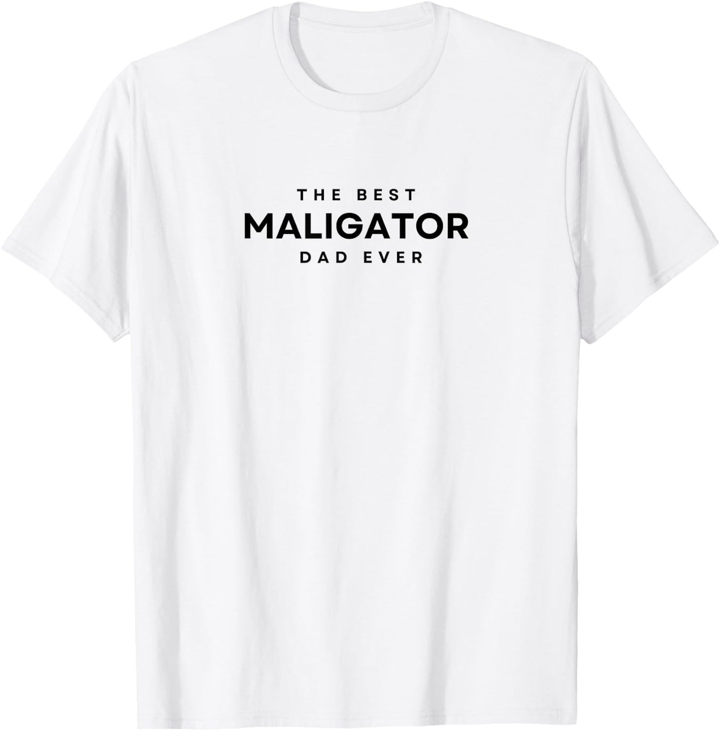 The Best Maligator Dad Ever. Maligator Dog Dad, Papa T-Shirt - T-Shirt | White