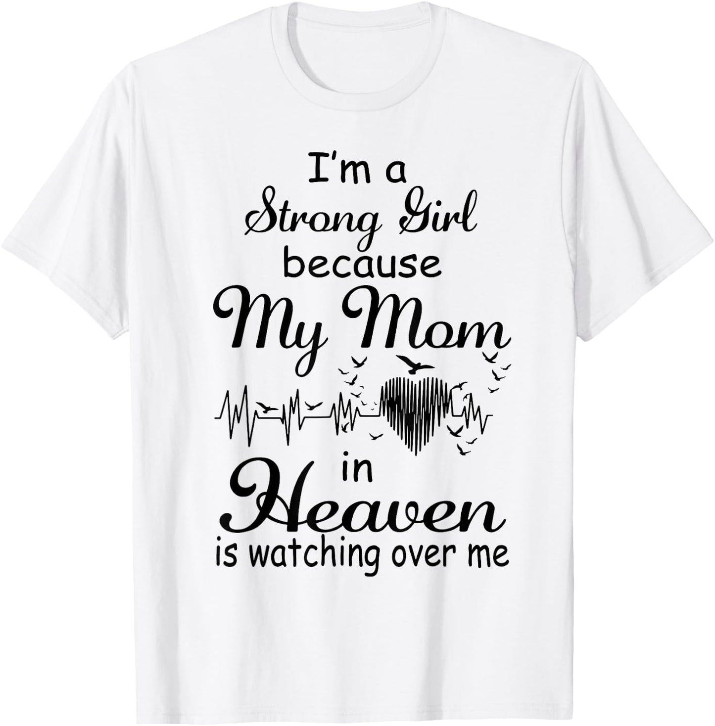 I'm A Strong Girl Because My Mom In Heaven Is Watching Over T-Shirt - T-Shirt | White