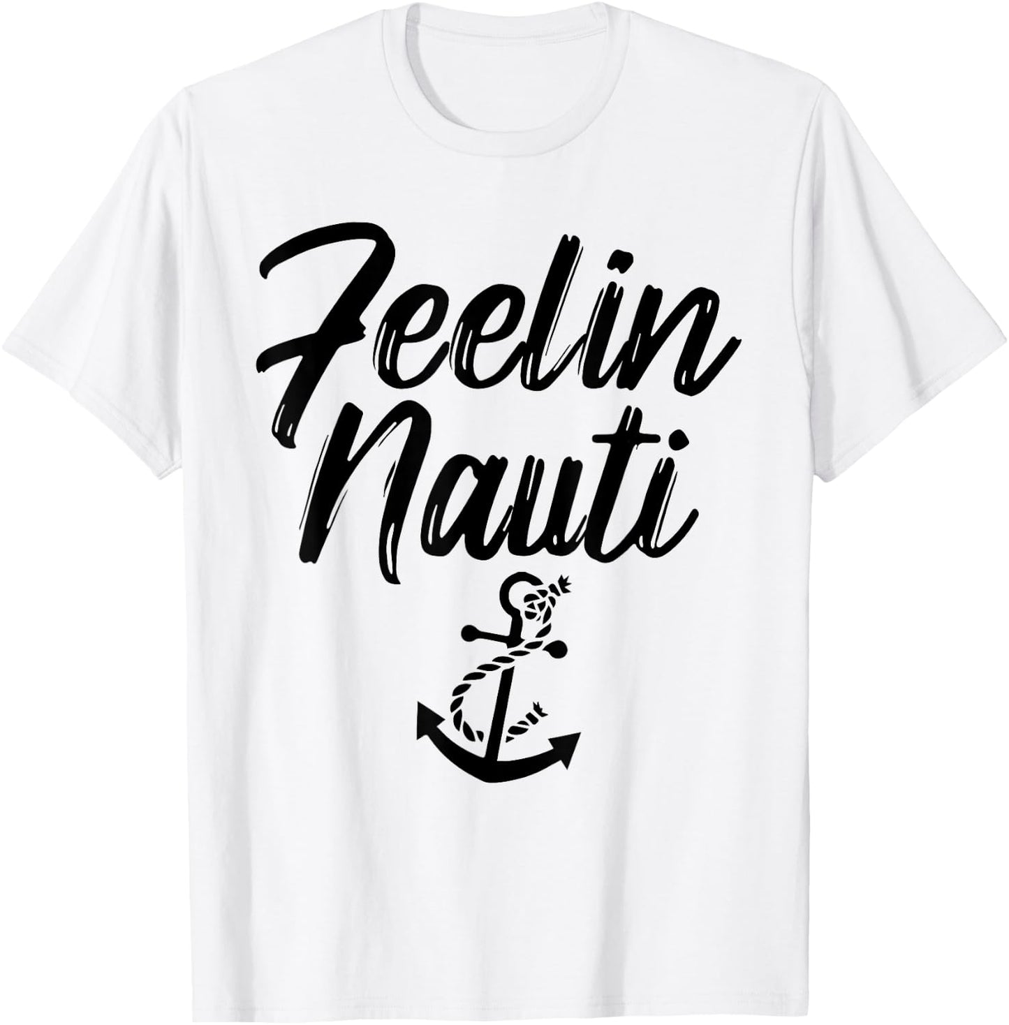 Sailing Shirt Feeling Nauti Naughty Funny Pun Anchor Gift T-Shirt - T-Shirt | White
