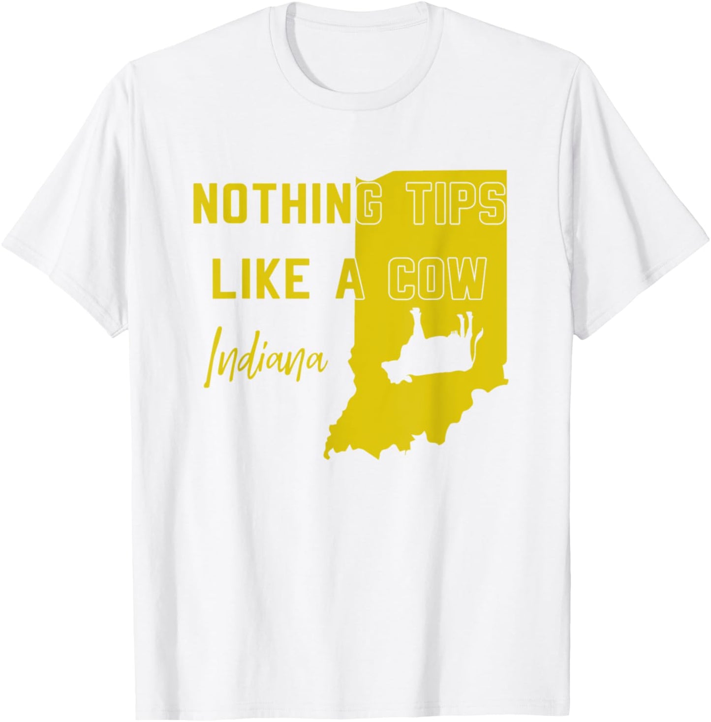 Nothing Tips Like A Cow Indiana state T-Shirt - T-Shirt | White