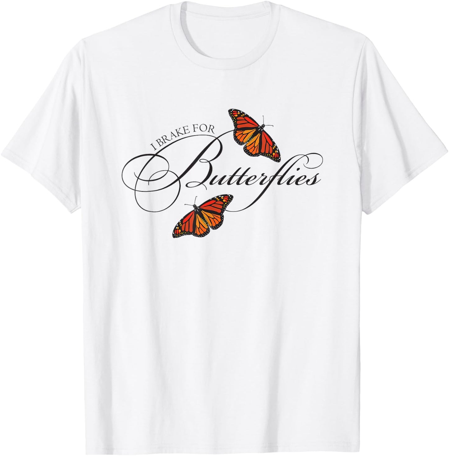 I Brake For Butterflies Monarch Butterfly T-Shirt - T-Shirt | White