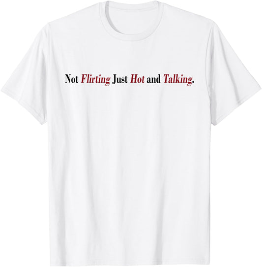 Not Flirting Just Hot And Talking Funny Quotes Women's T-Shirt - T-Shirt | White