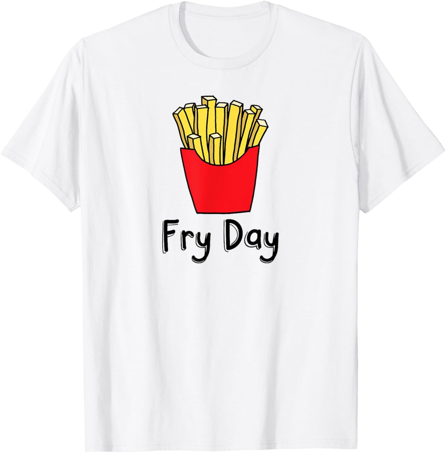 Fry Day Funny French Fries Friday Humor T-Shirt - T-Shirt | White