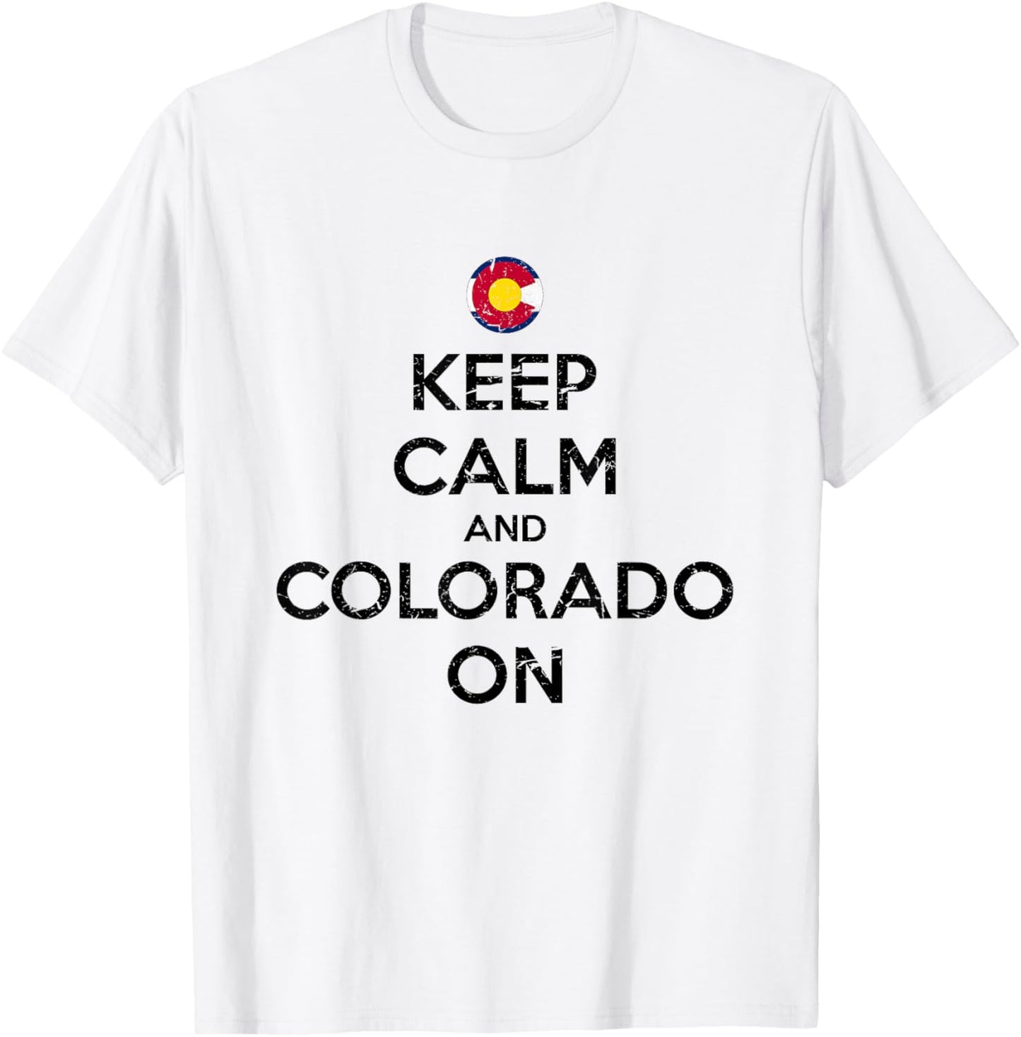 Keep Calm and Colorado On Flag Design Souvenir Gift T-Shirt - T-Shirt | White