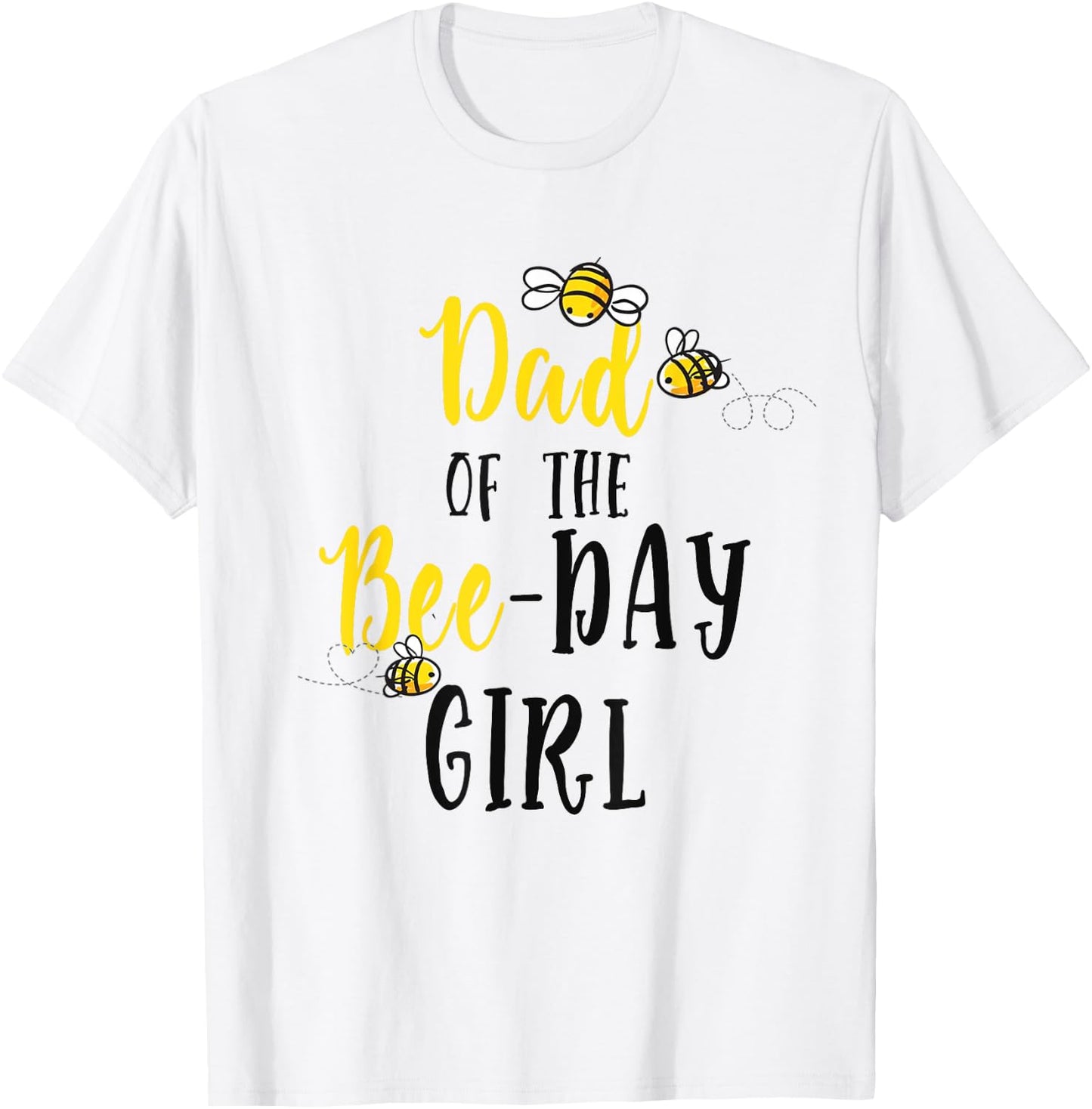 Dad of The Bee Day Girl Shirt Bee Birthday Matching Daddy T-Shirt - T-Shirt | White